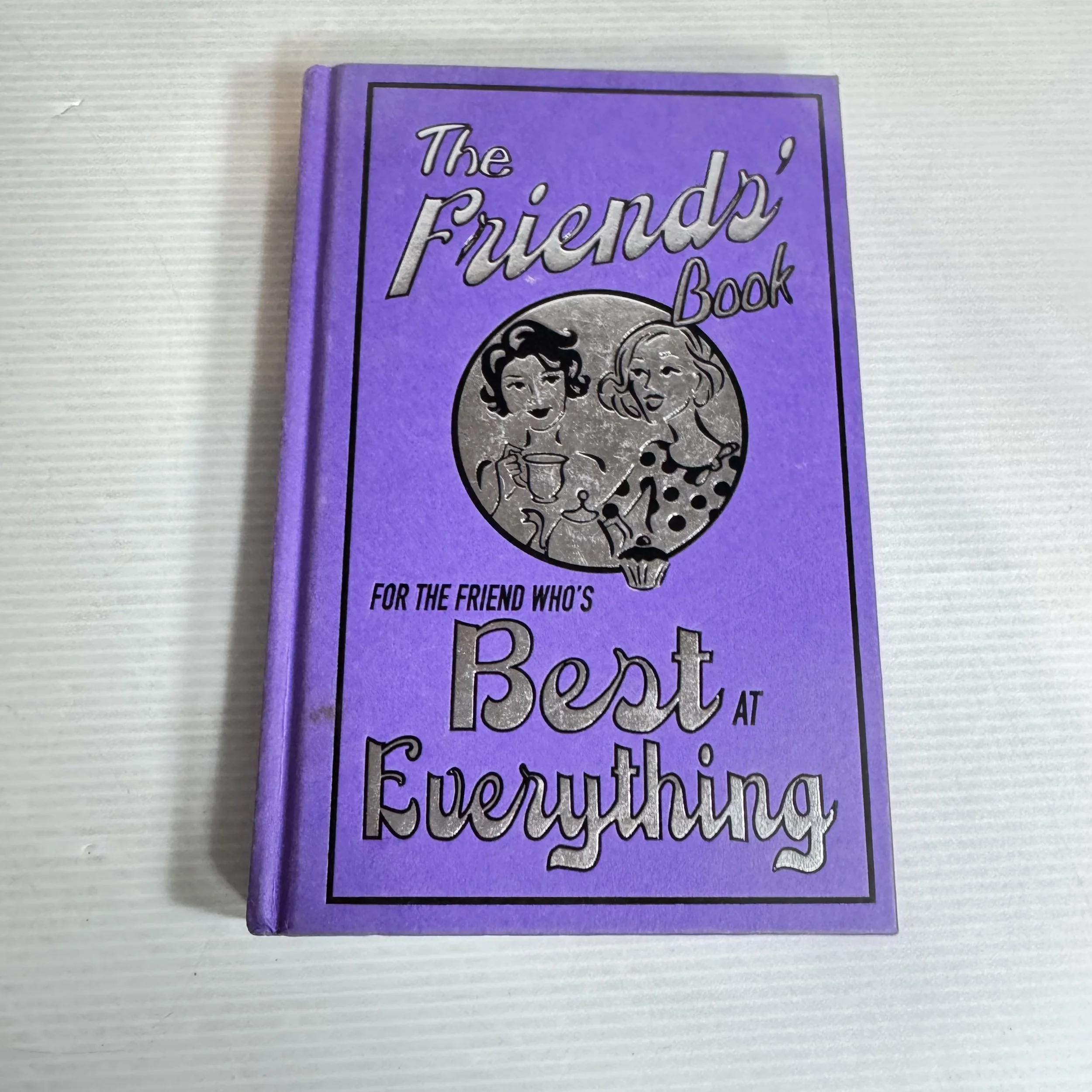 The Friends' Book : For the Friend Who's Best at Everything