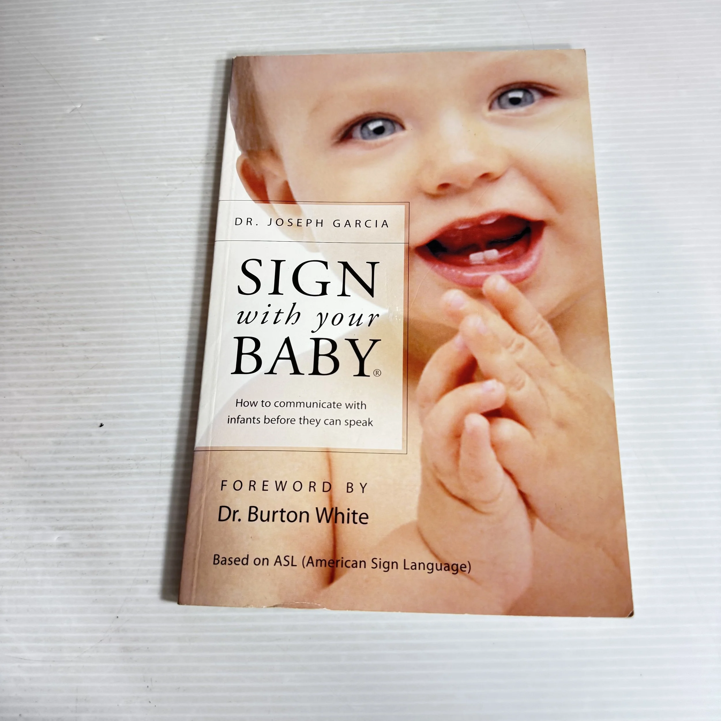 Sign With Your Baby : How To Communicate with Infants Before They Can Speak - Dr Joseph Garcia