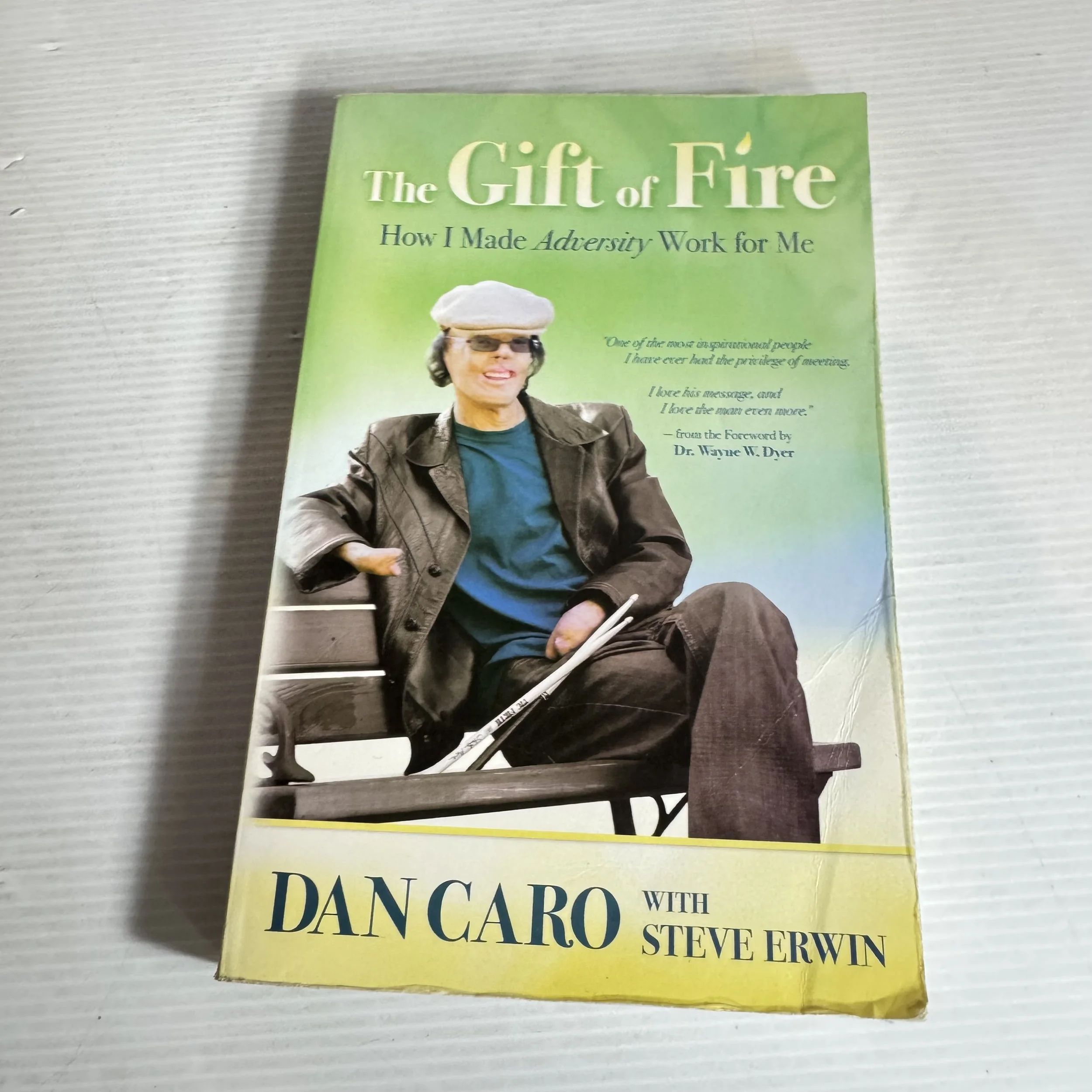 The Gift of Fire : How I Made Adversity Work For Me - Dan Caro with Steve Erwin