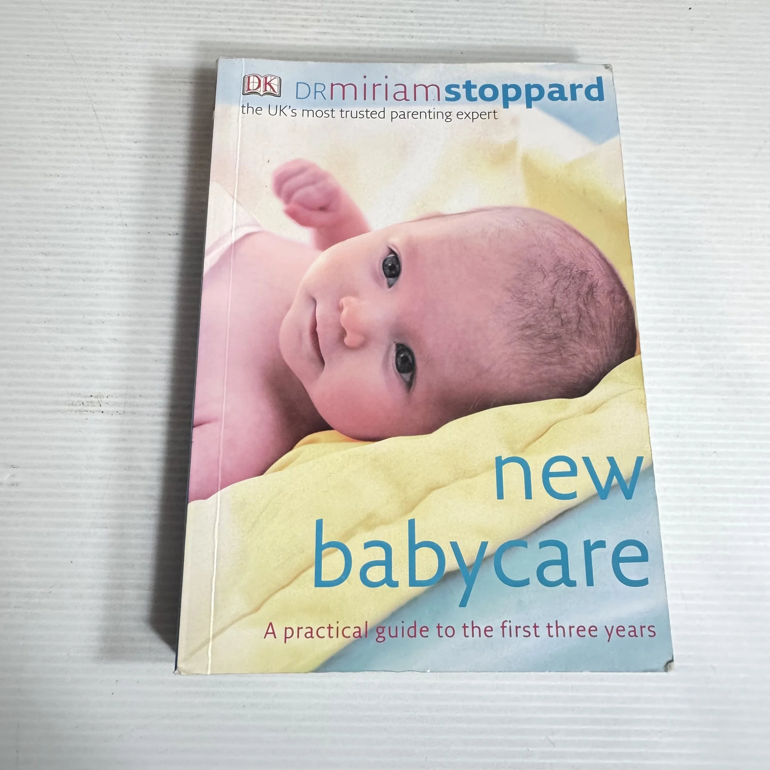 New Baby Care : A Practical Guide to the First Three Years - Dr Miriam Stoppard
