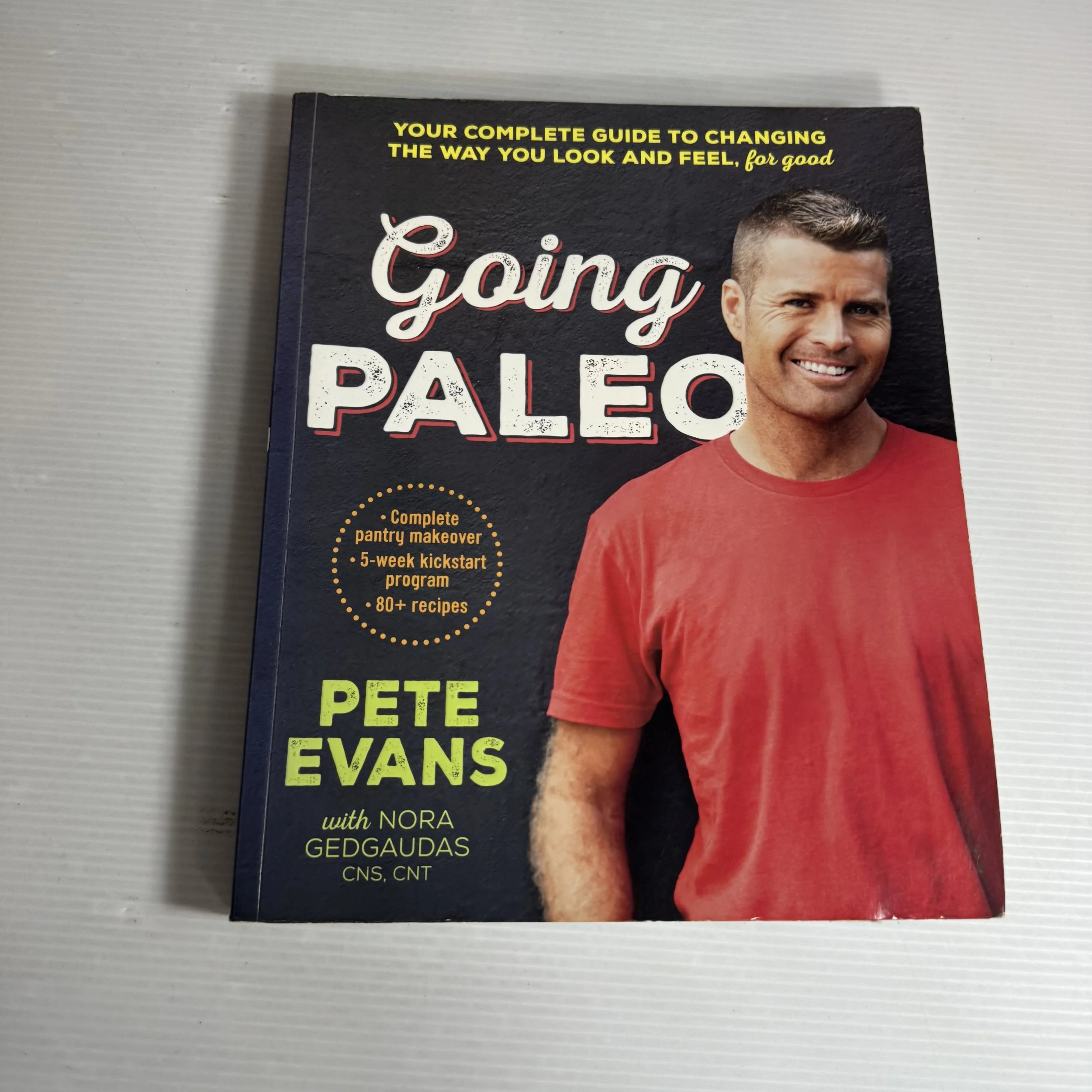 Going Paleo : Your Complete Guide to Changing the Way You Look & Feel, For Good - Pete Evans