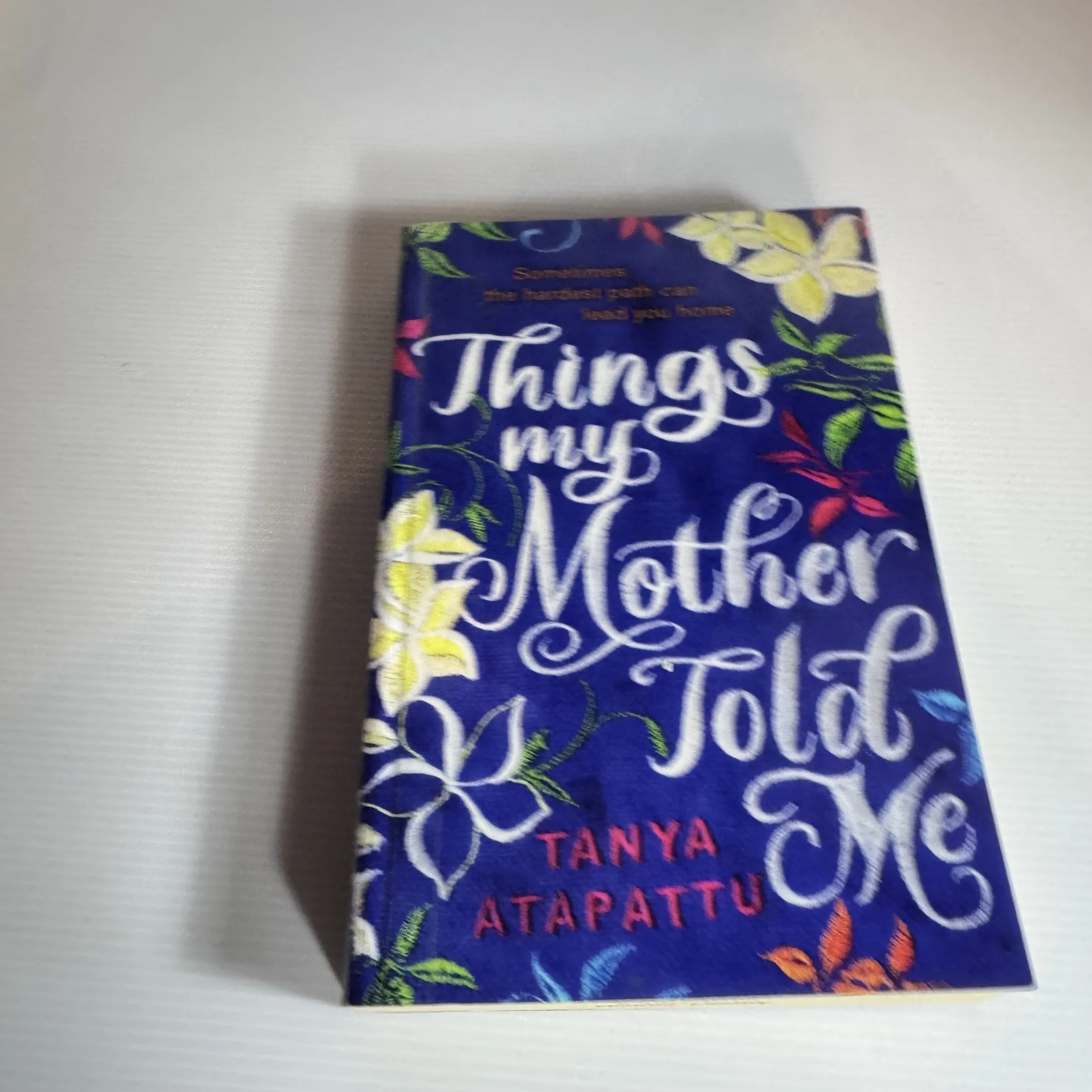 Things My Mother Told Me - Tanya Atapattu
