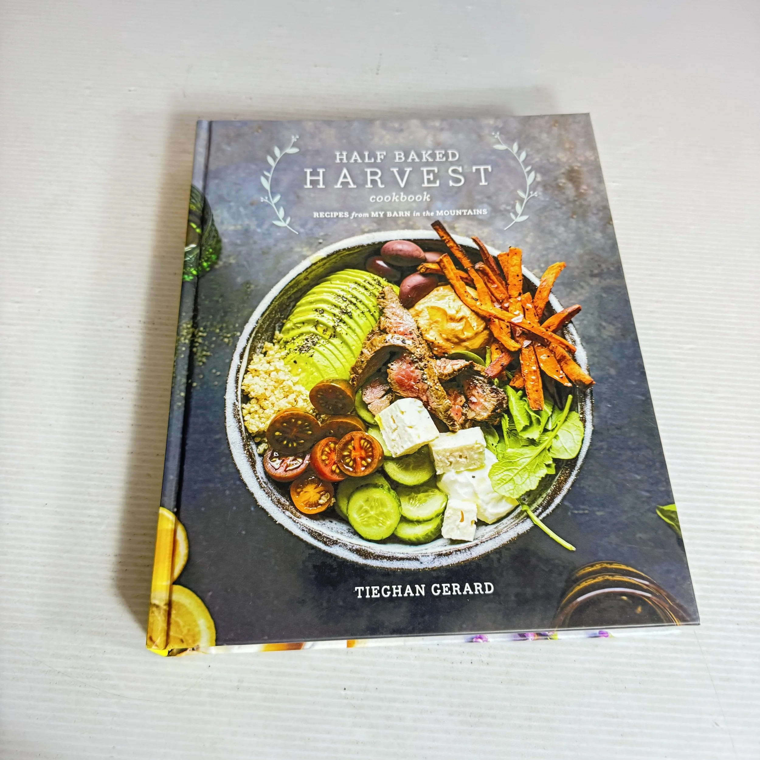 Half Baked Harvest Cookbook : Recipes from My Barn in the Mountains - Tieghan Gerard