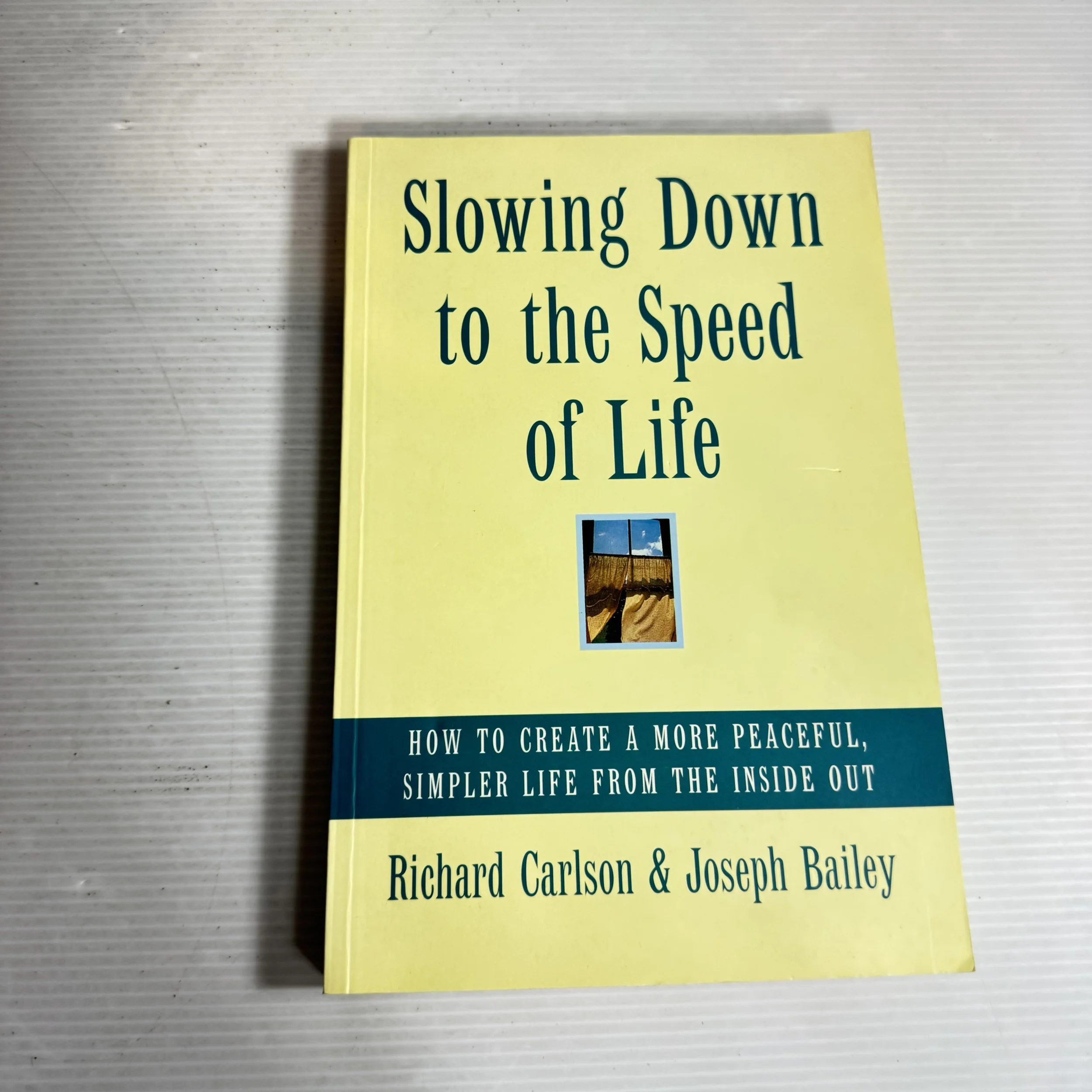 Slowing Down to The Speed Of Life : How To Create a More Peaceful, Simpler Life from the Inside Out - Richard Carlson & Joseph Bailey