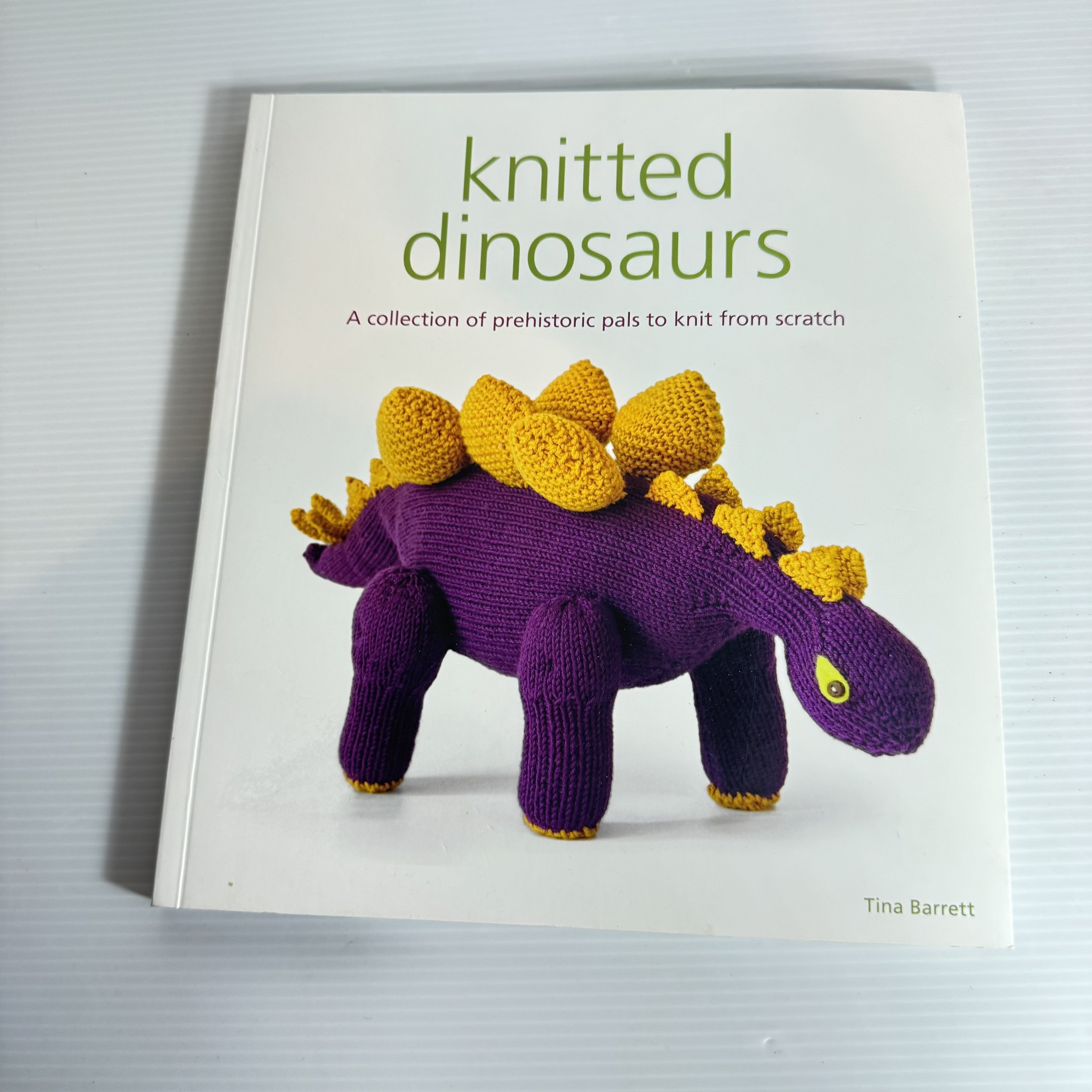 Knitted Dinosaurs : A Collection of Prehistoric Pals to Knit from Scratch - Tina Barrett