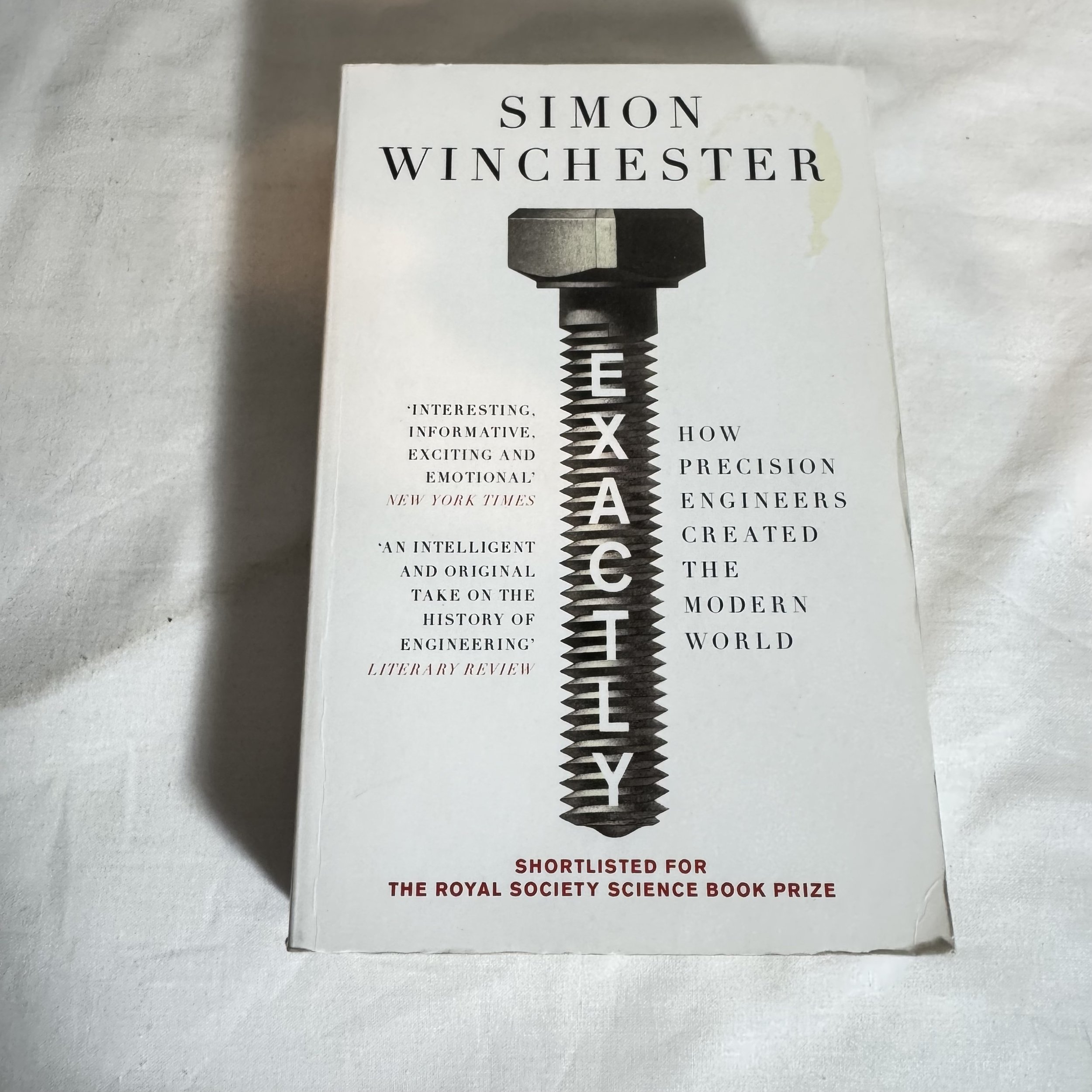 Exactly : How Precision Engineers Created The Modern World - Simon Winchester