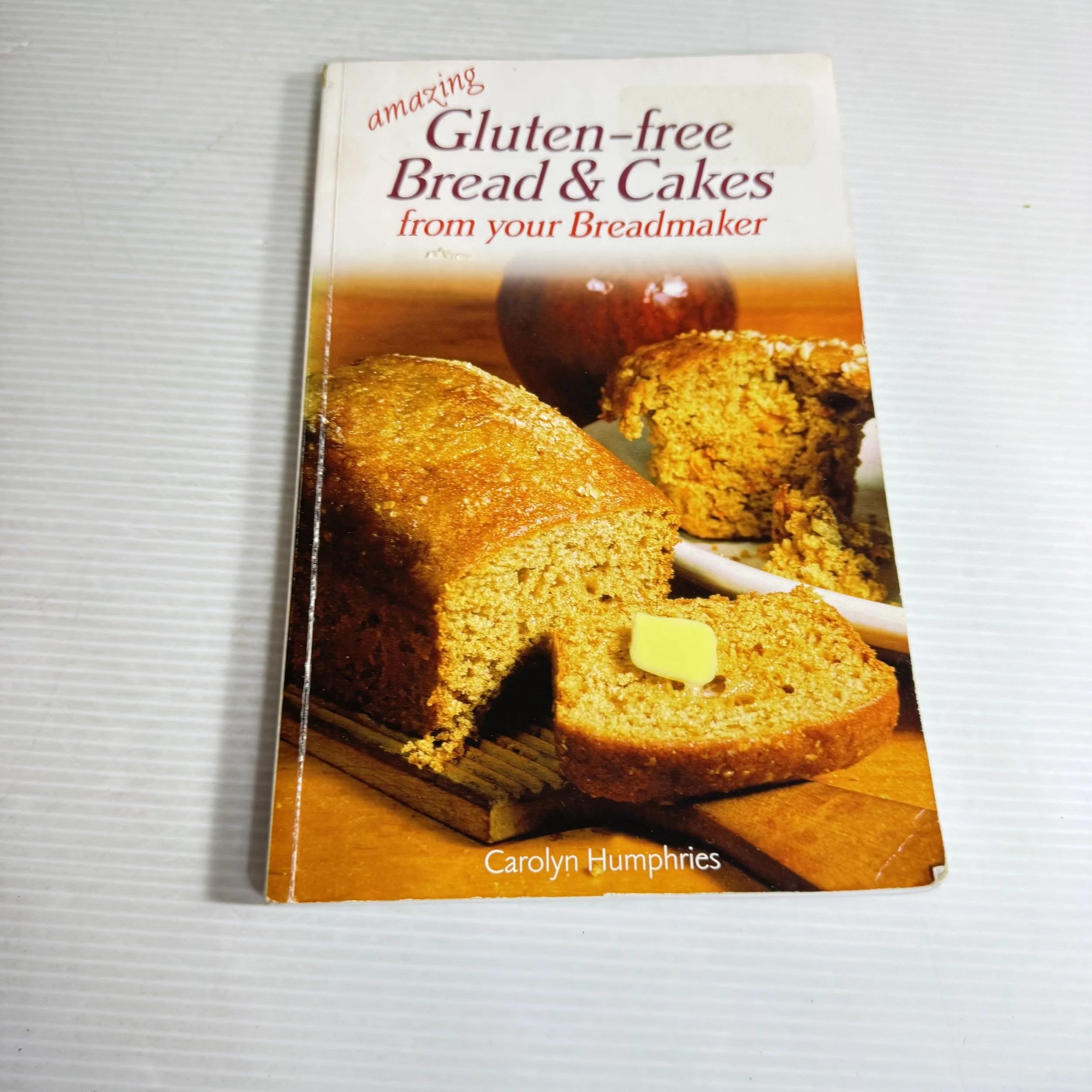 Gluten-Free Bread & Cakes From Your Breadmaker - Carolyn Humphries