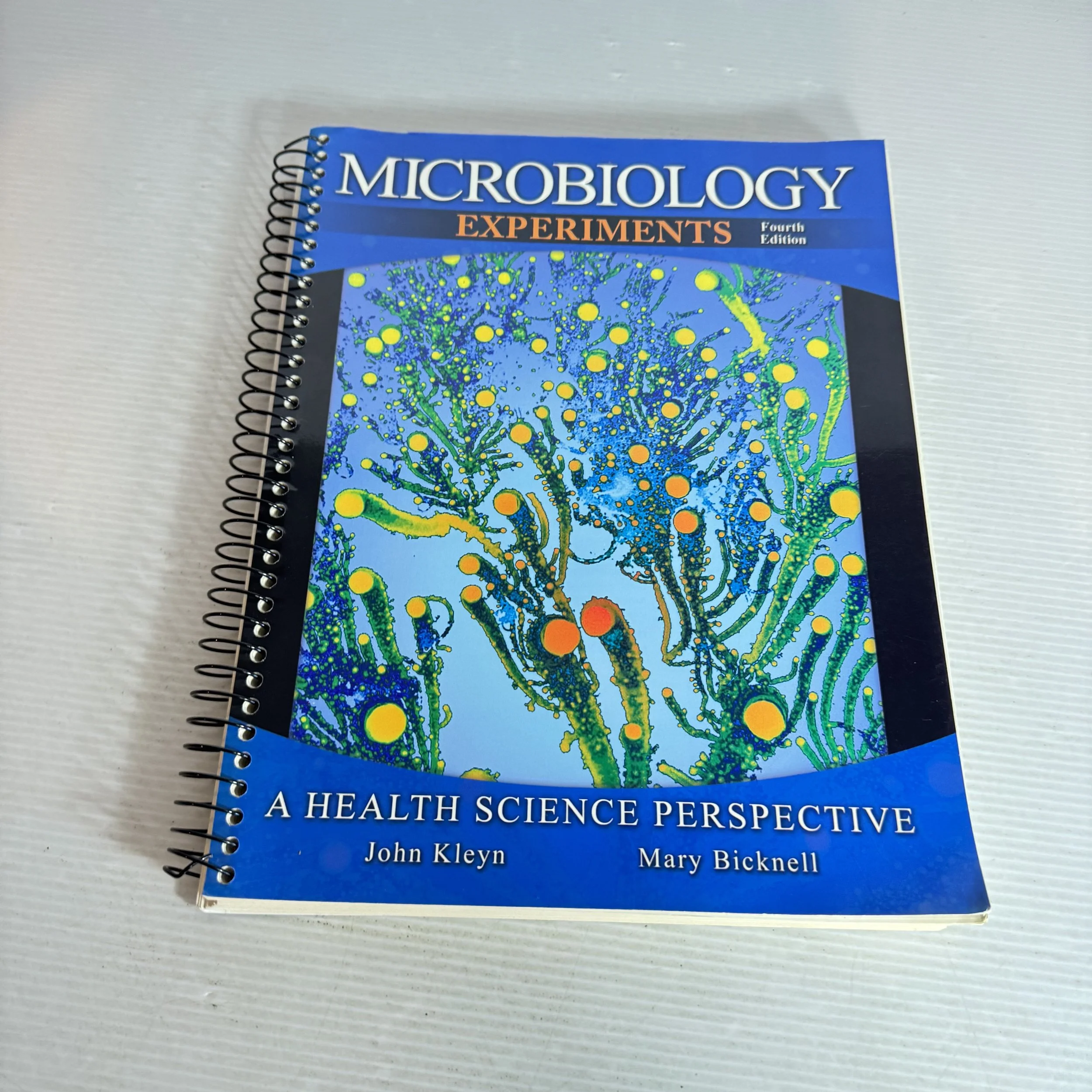 Microbiology Experiments : A Health Science Perspective Fourth Edition - John Kleyn & Mary Bicknell