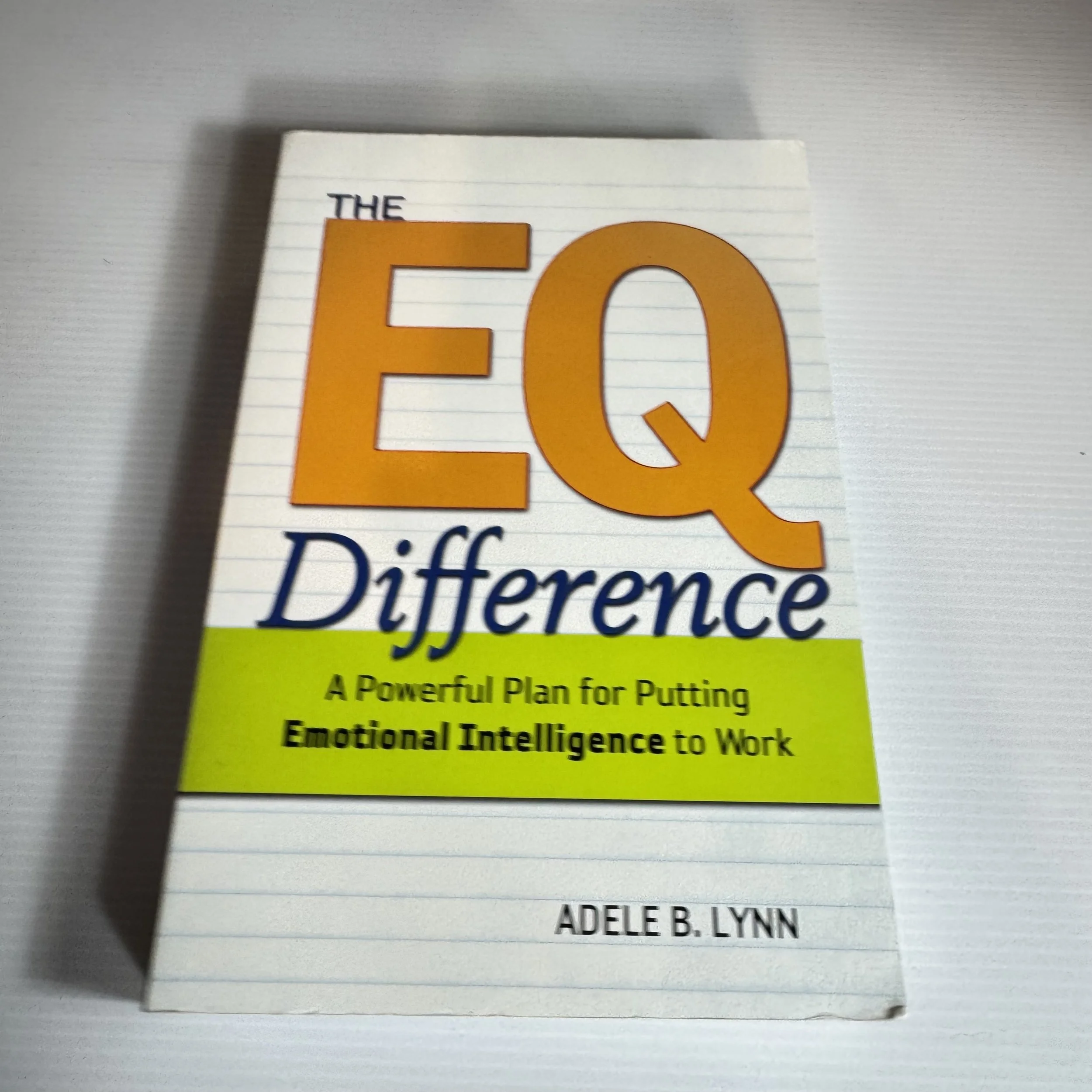 The EQ Difference : A Powerful Plan for Putting Emotional Intelligence to Work - Adele B. Lynn
