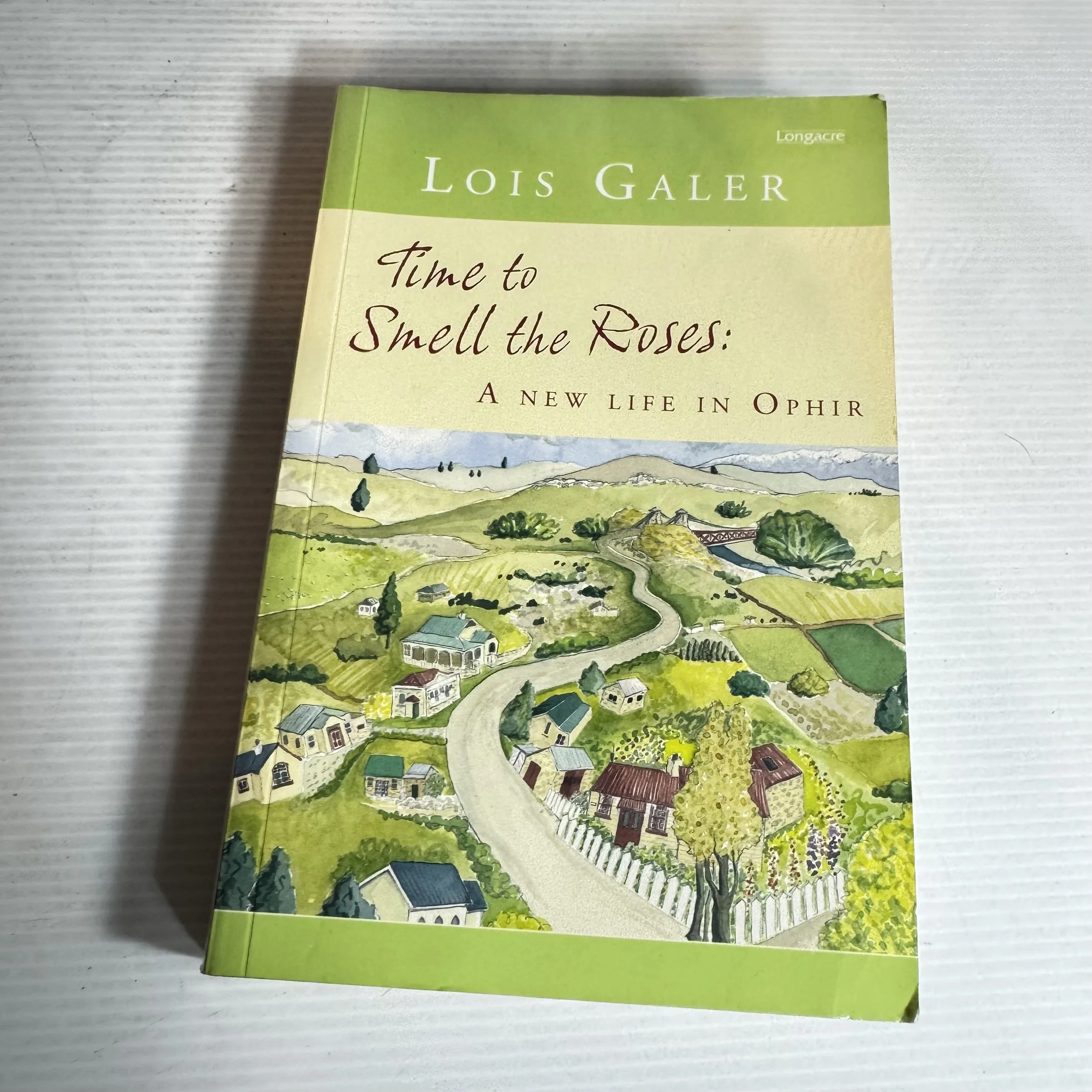 Time to Smell the Roses : A New Life in Ophir - Lois Galer