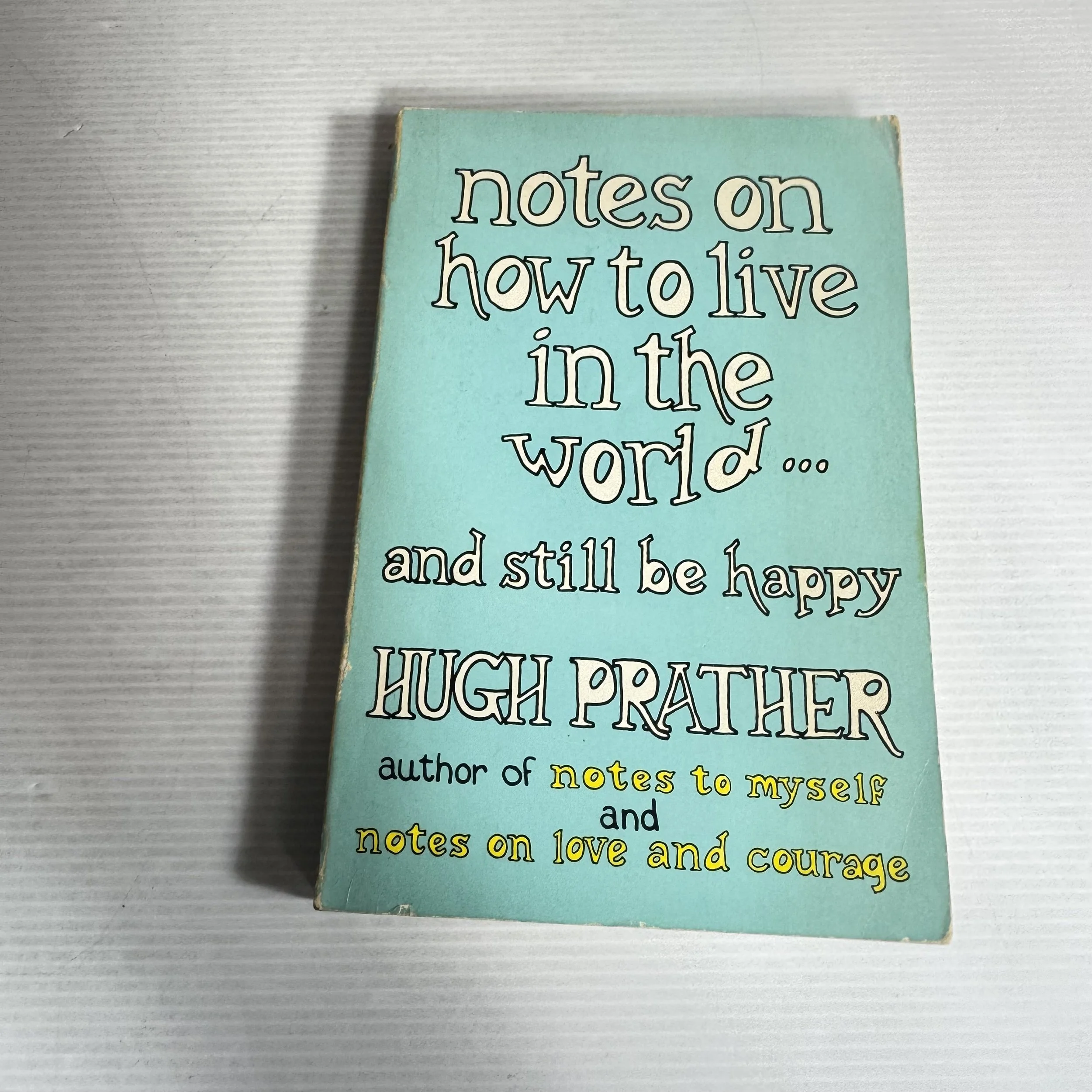 Notes on How to Live in the World and Still Be Happy - Hugh Prather