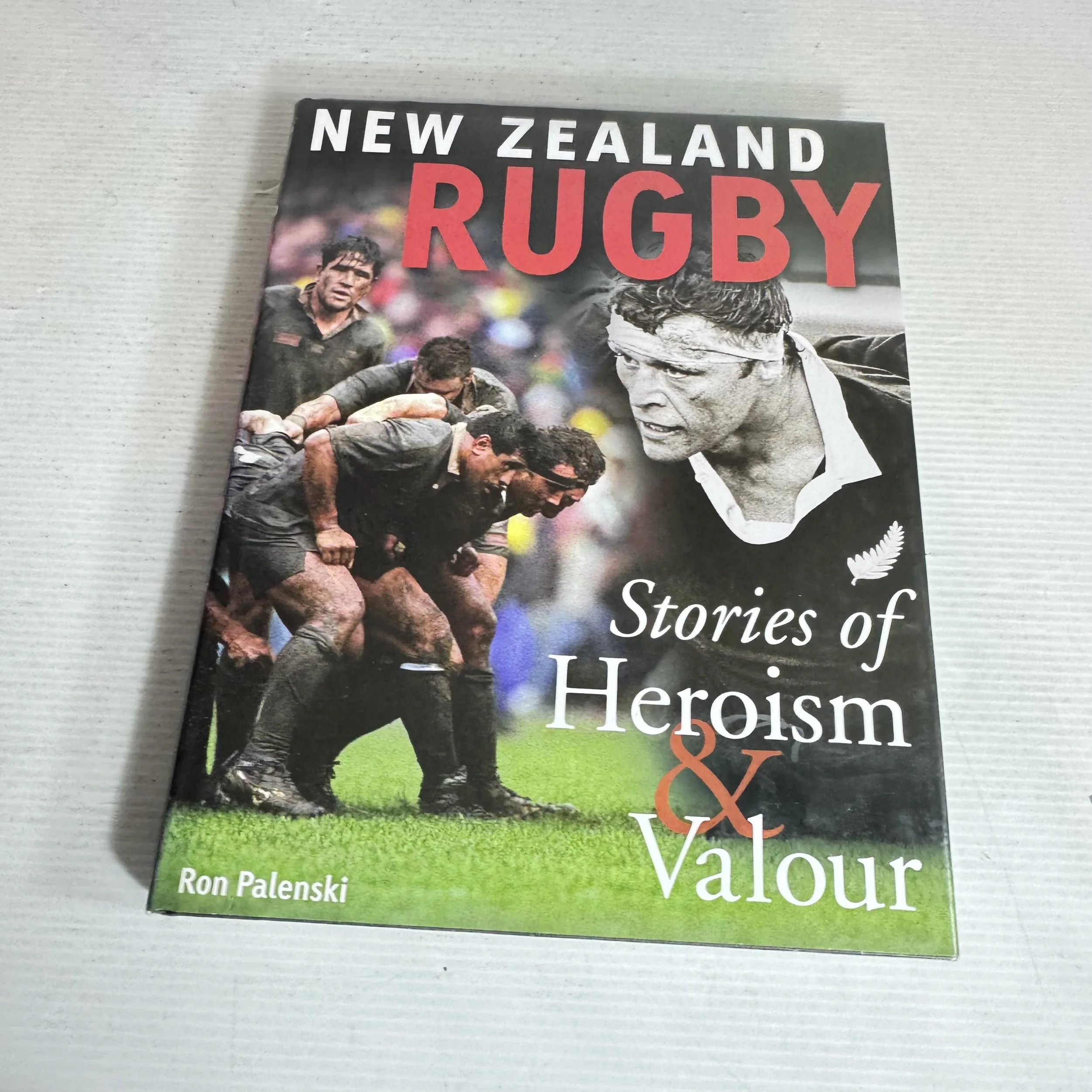 New Zealand Rugby : Stories of Heroism & Valour - Ron Palenski