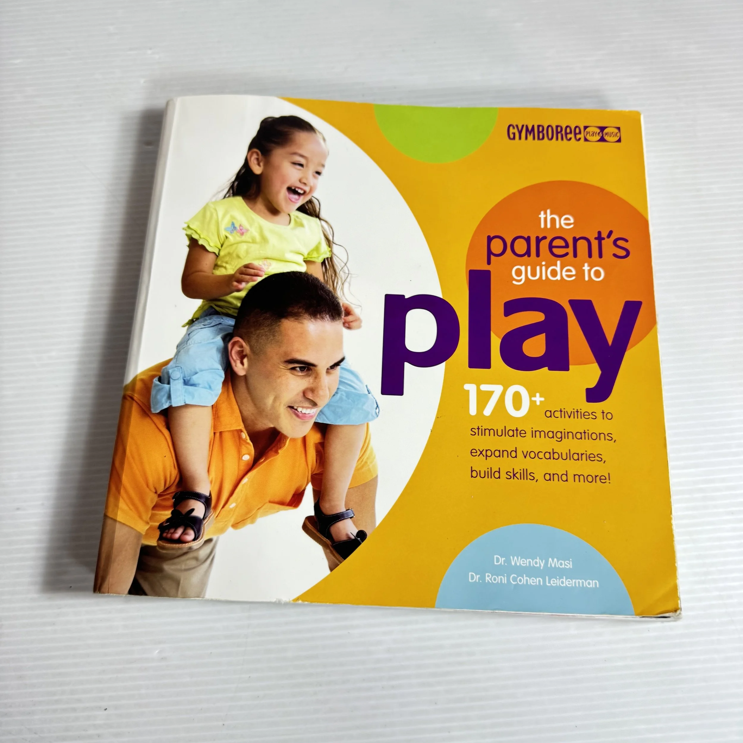 The Parent's Guide To Play - Dr Wendy Masi & Dr Roni Cohen Leiderman