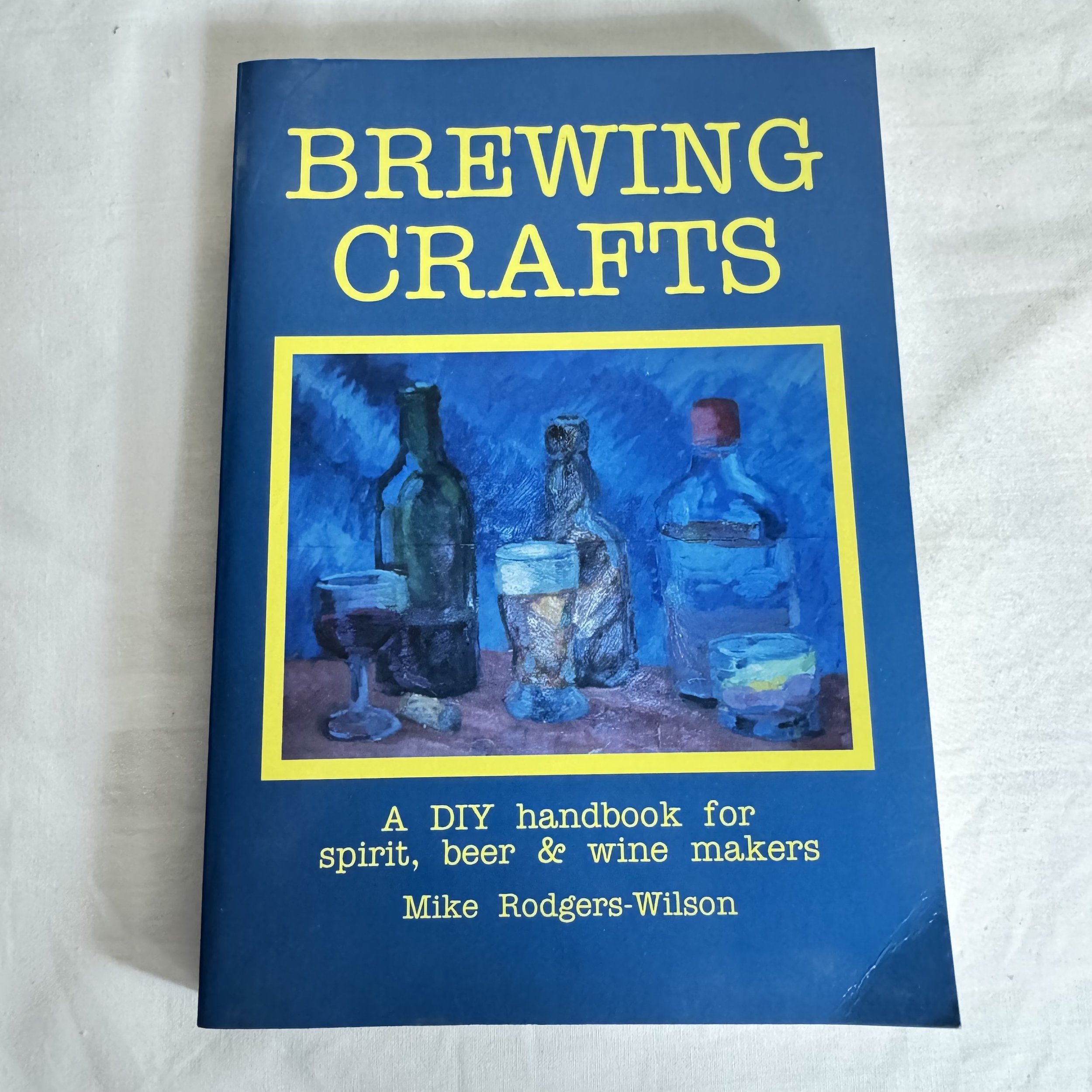 Brewing Crafts : A DIY Handbook for Spirit, Beer & Wine Makers - Mike Rodgers-Wilson