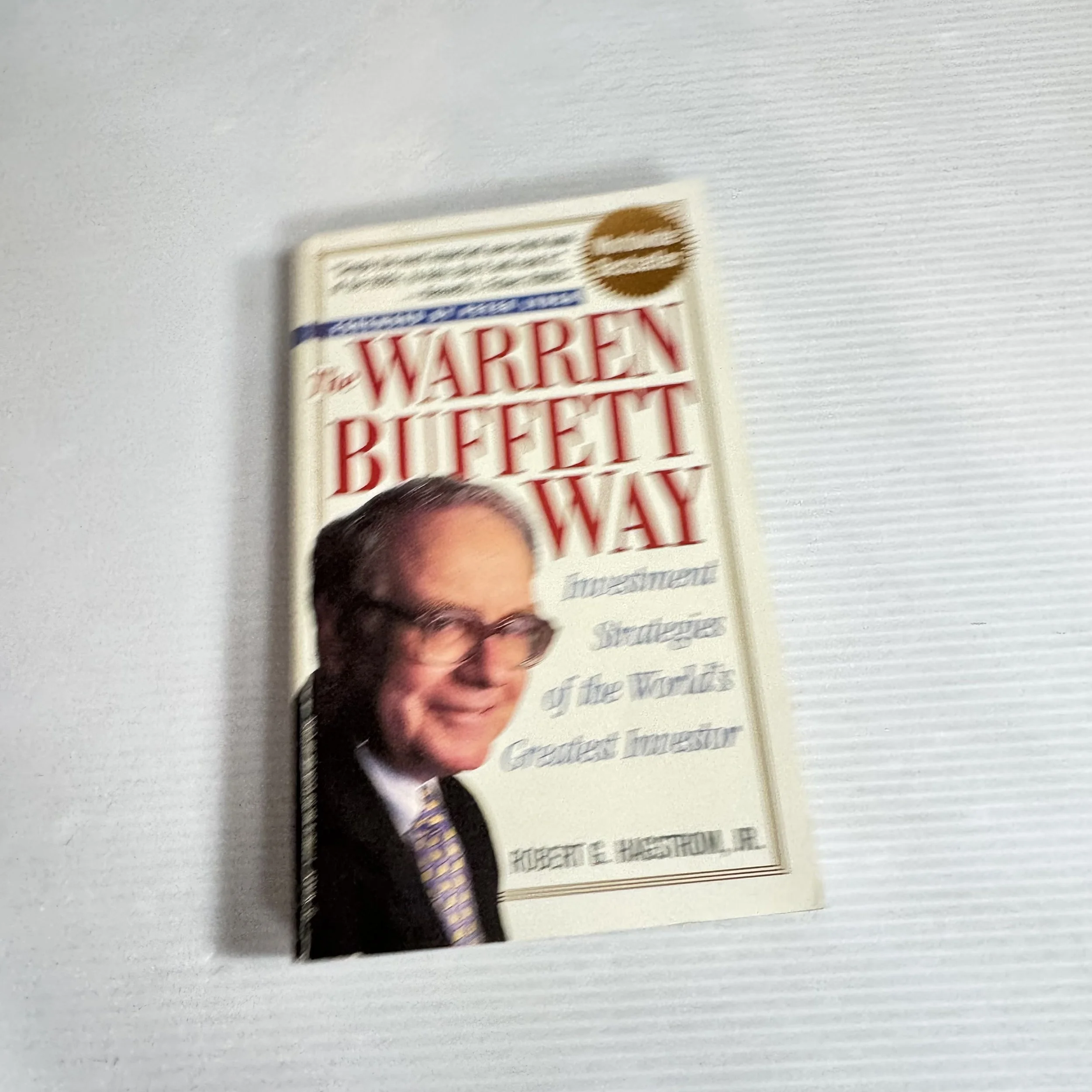 The Warren Buffett Way : Investment Strategies of the World's Greatest Investor - Robert G. Hagstrom, Jr.