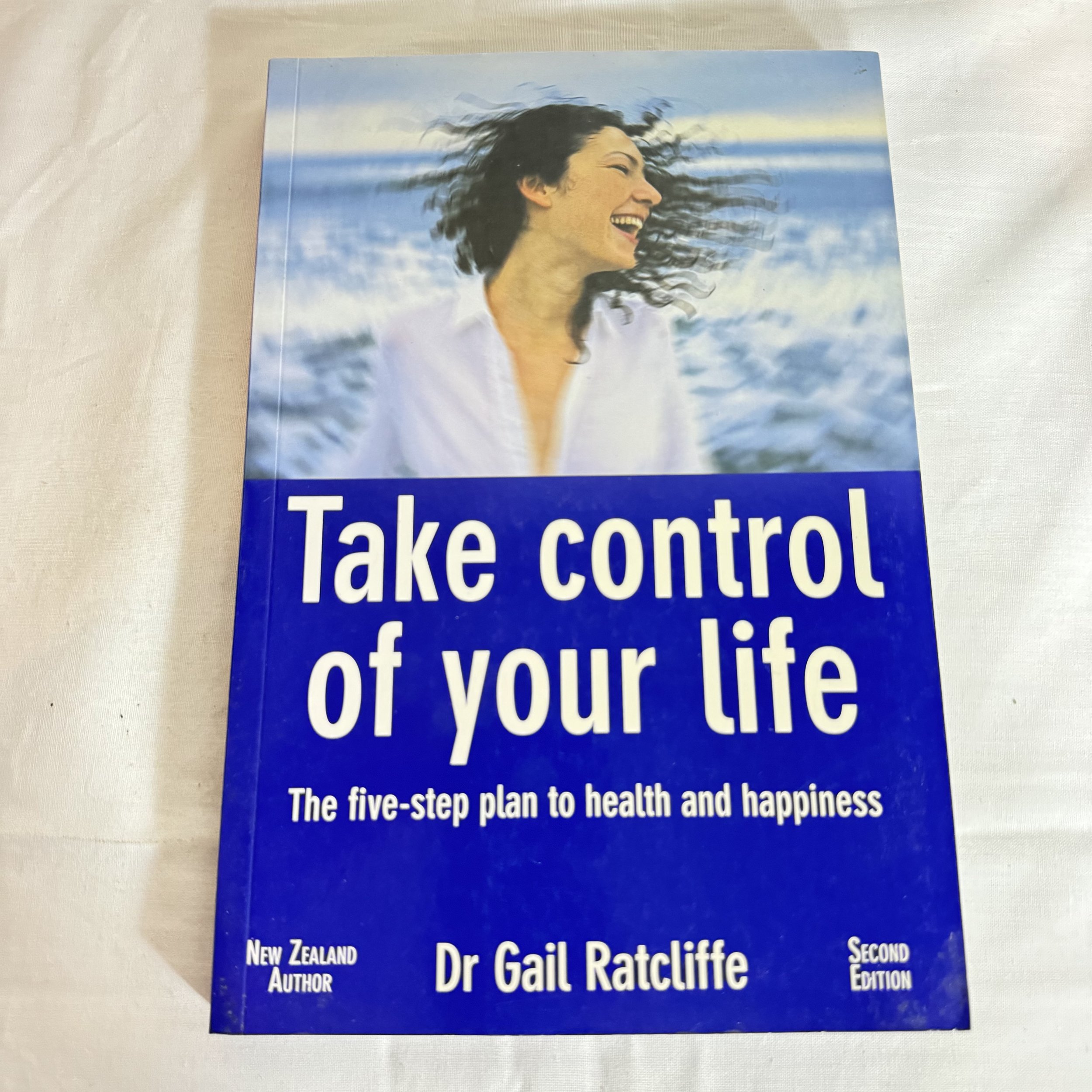 Take Control of Your Life : The 5 Step Plan to Health & Happiness - Dr Gail Ratcliffe