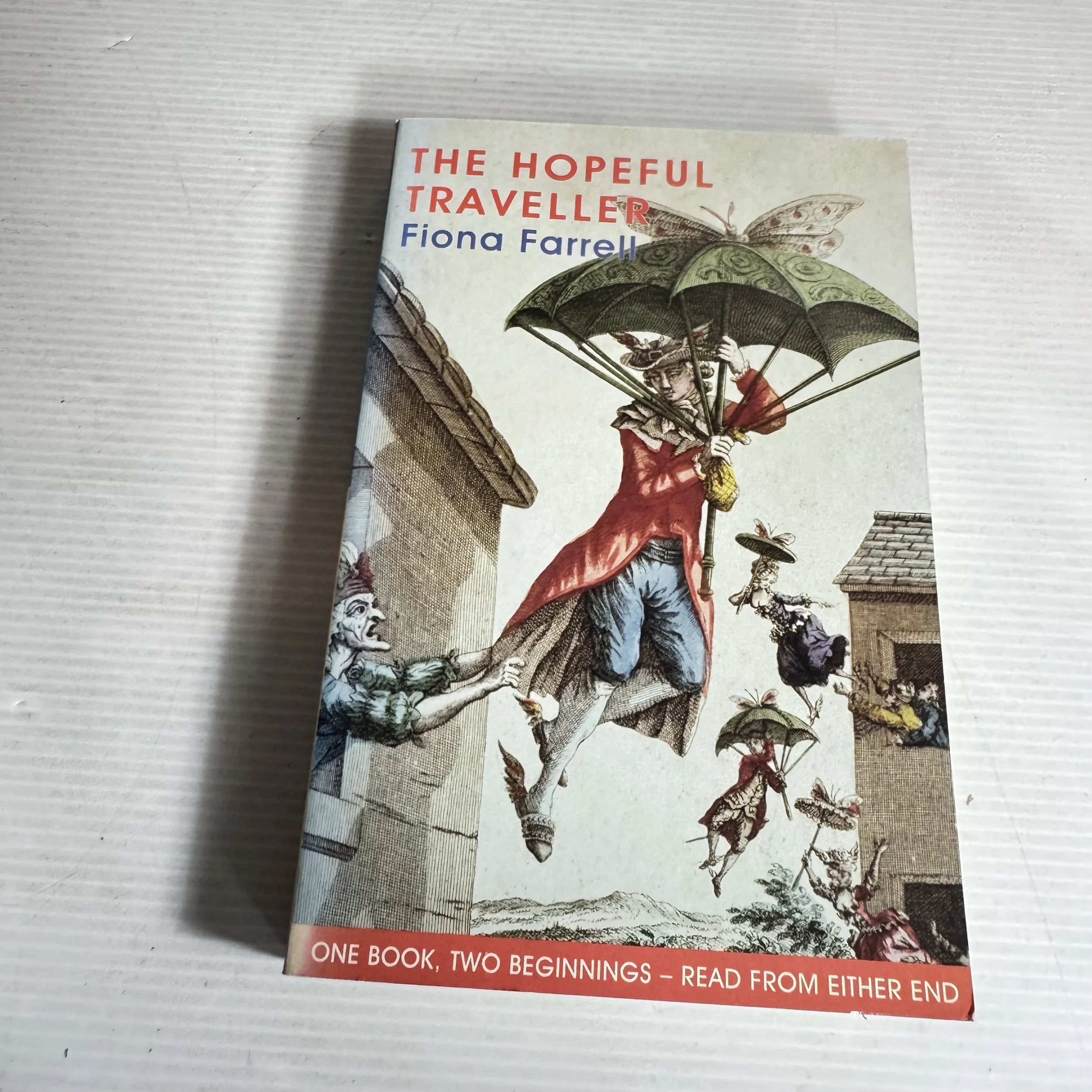 The Hopeful Traveller - Fiona Farrell (One Book, Two Beginnings - Read From Either End)