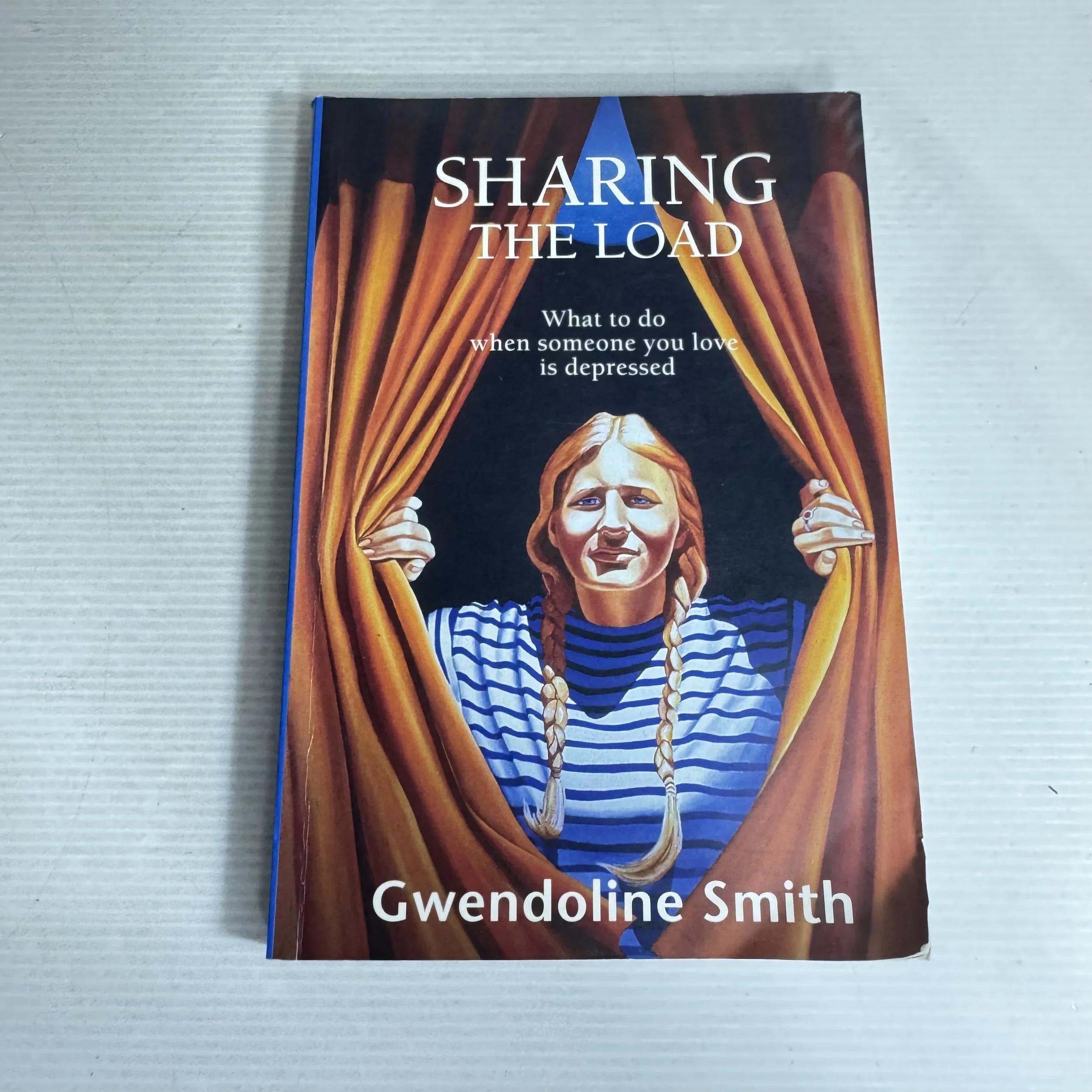 Sharing the Load : What to do When Someone you Love is Depressed - Gwendoline Smith