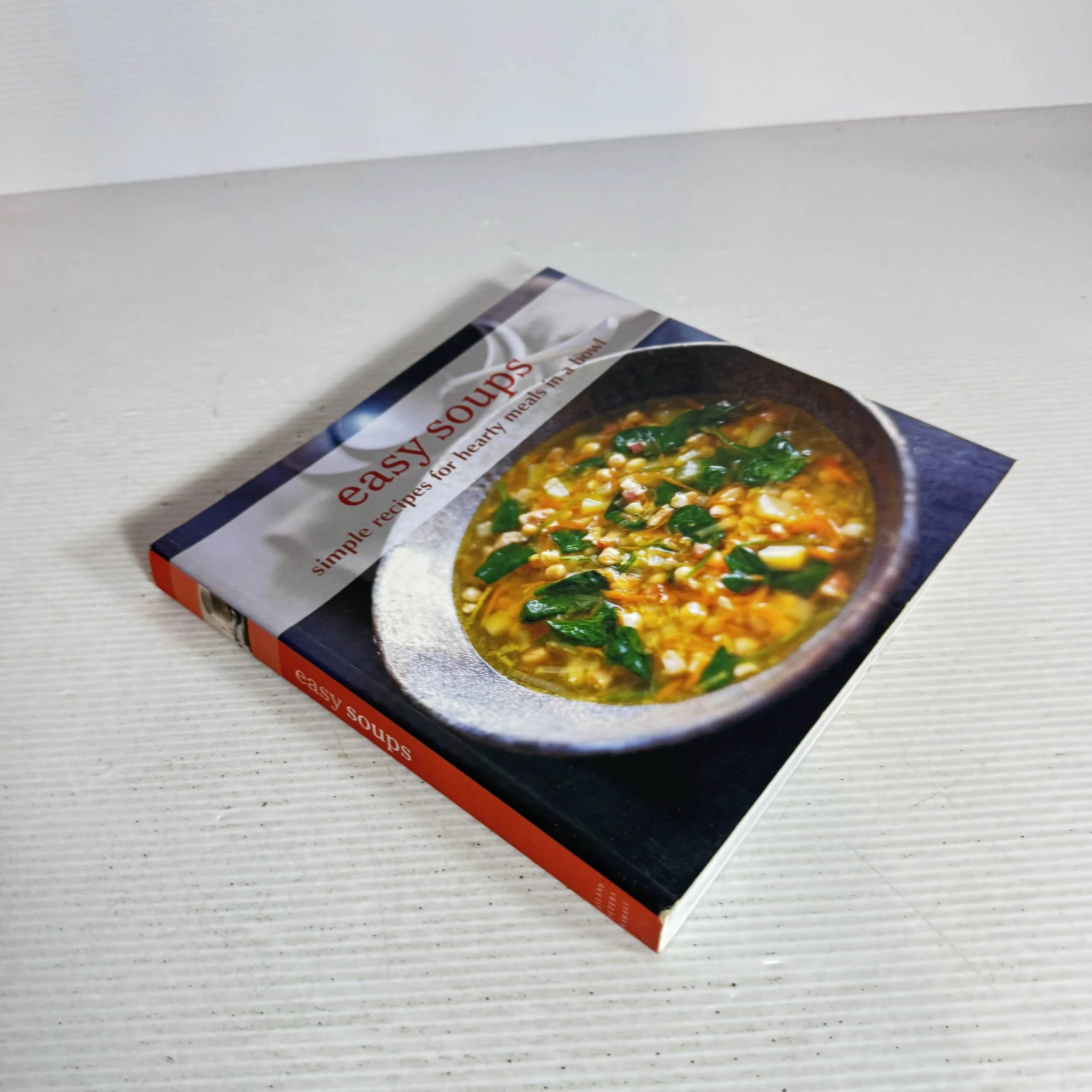 Easy Soups : Simple Recipes for Hearty Meals in a Bowl