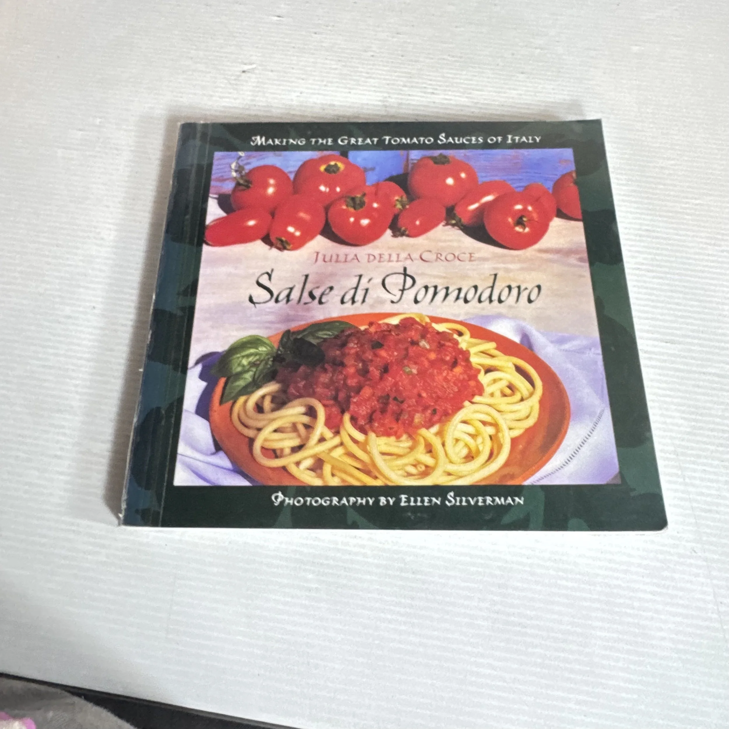 Salse di Pomodoro : Making the Great Tomato Sauces of Italy - Julia Della Croce