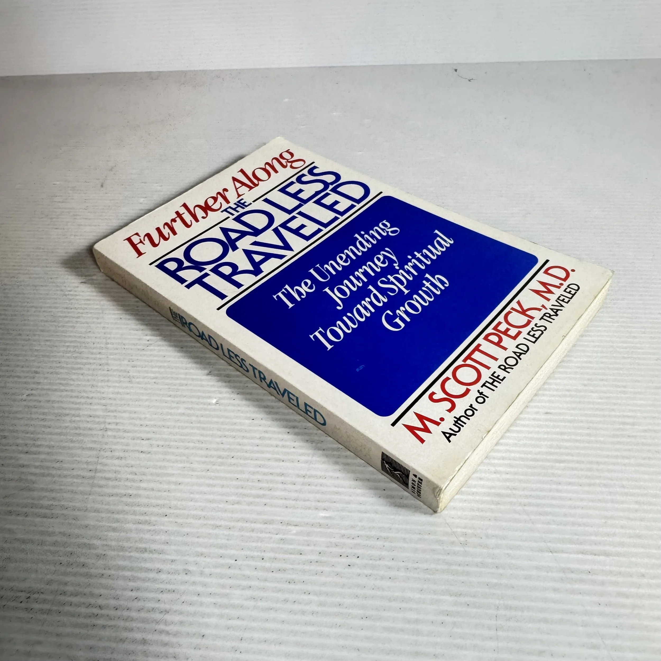 Further Along the Road Less Travelled : The Unending Journey Toward Spiritual Growth - M. Scott Peck, M.D.