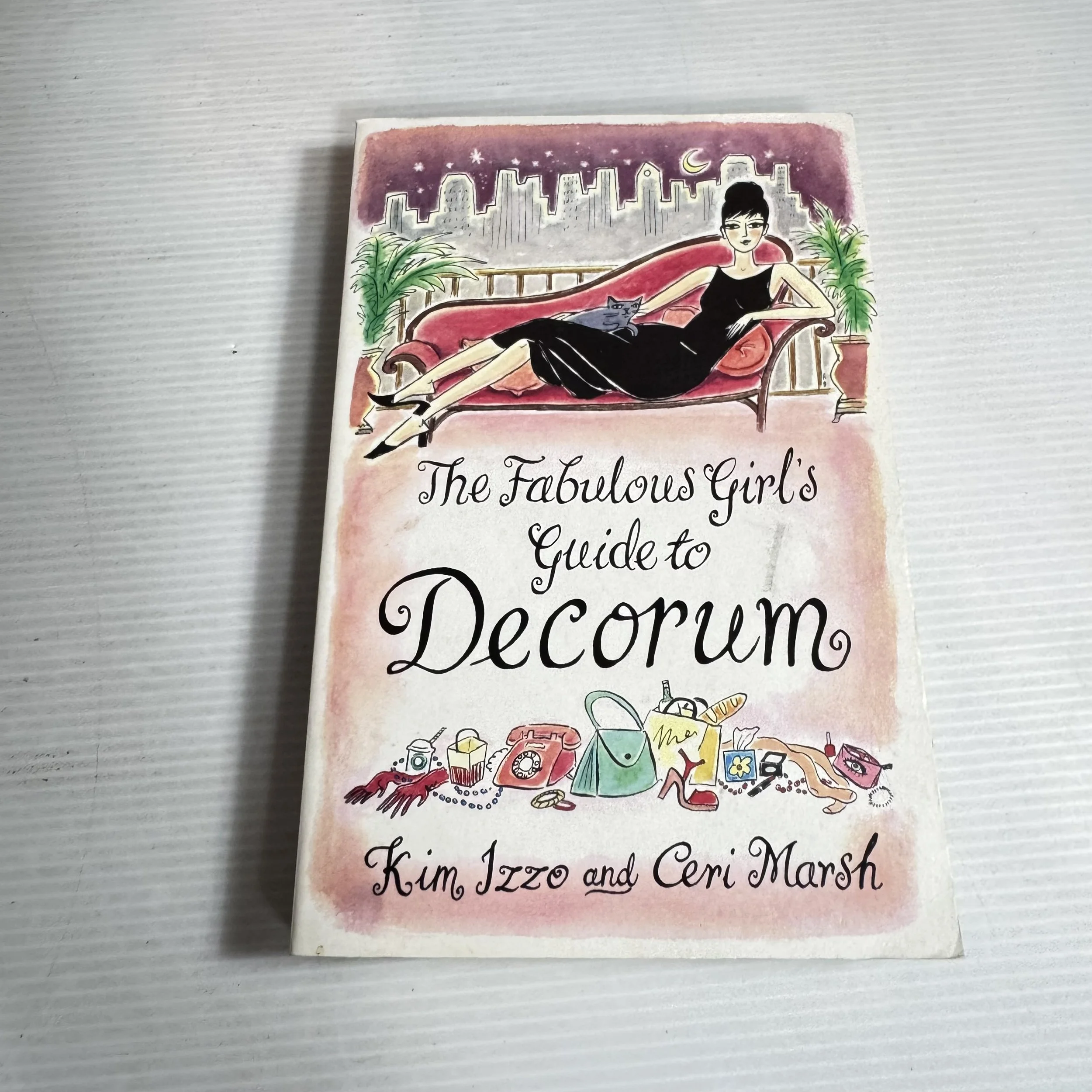 The Fabulous Girl's Guide To Decorum - Kim Izzo And Ceri Marsh