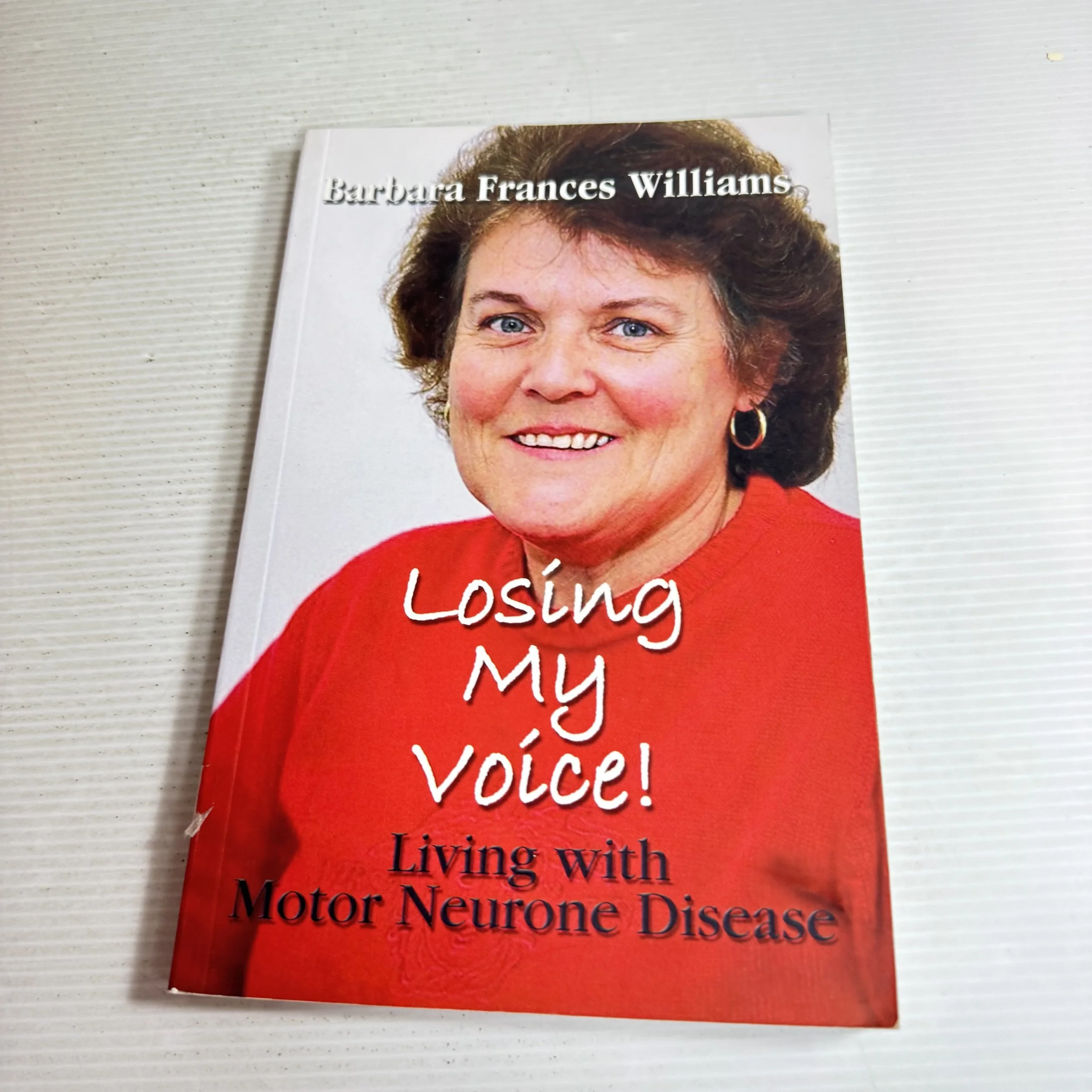 Losing My Voice! : Living with Motor Neurone Disease - Barbara Frances Williams