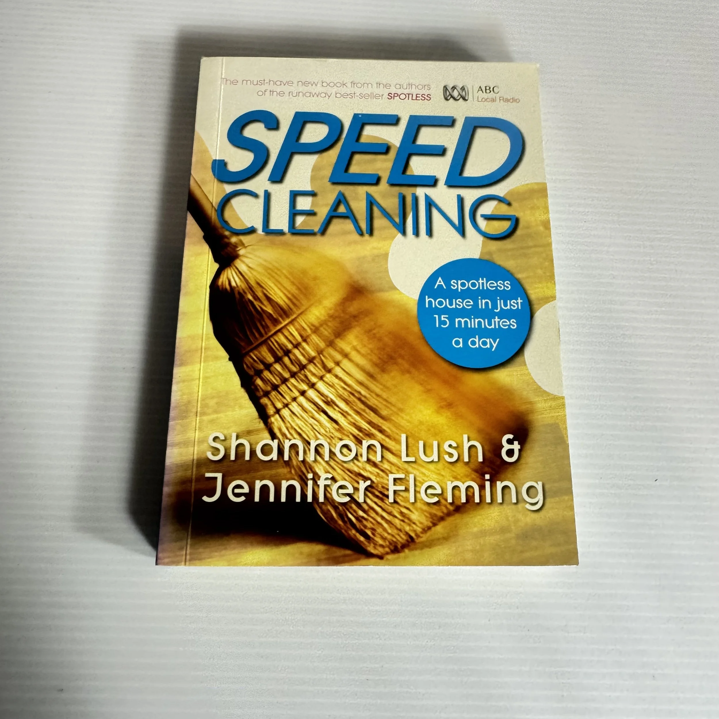Speed Cleaning : A Spotless House In Just 15 Minutes A Day - Shannon Lush & Jennifer Flemming