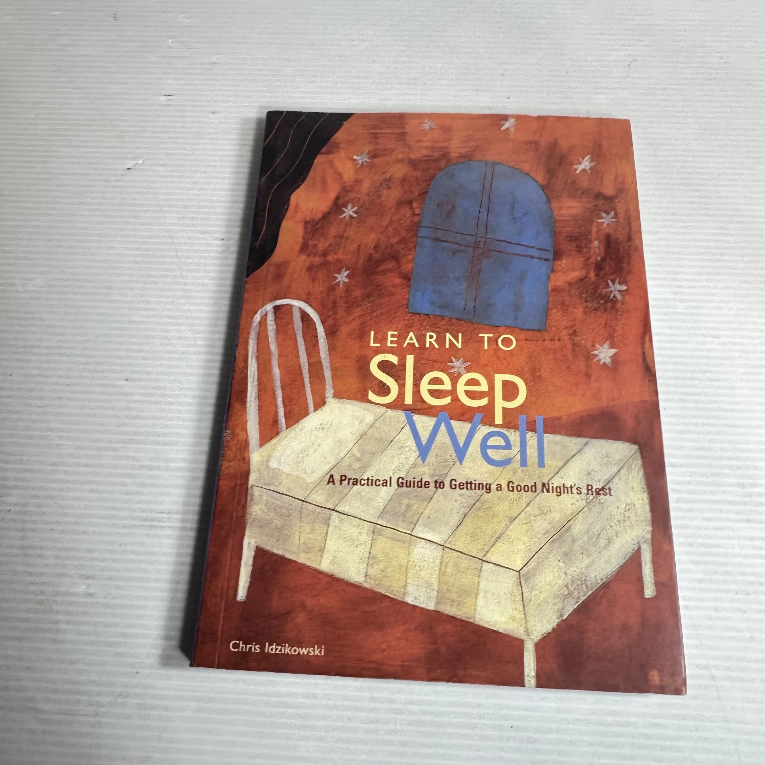 Learn To Sleep Well: A Practical Guide To Getting A Good Night's Rest - Chris Idzikowski