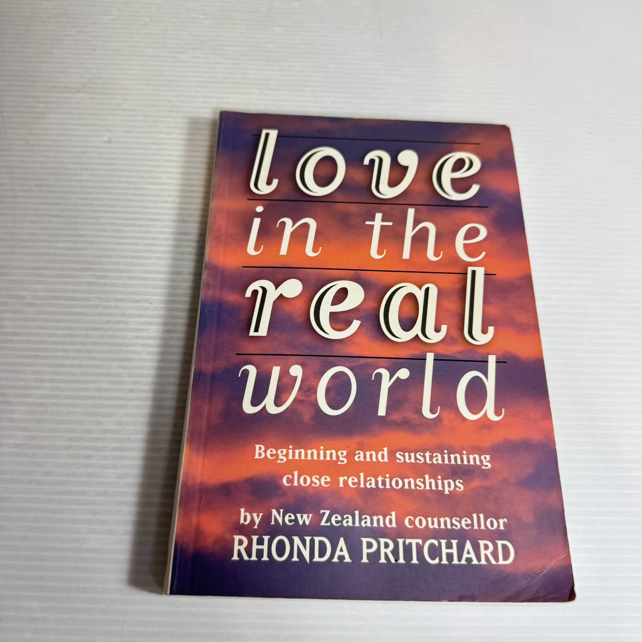 Love in the Real World : Starting and Keeping Close Relationships - Rhonda Pritchard