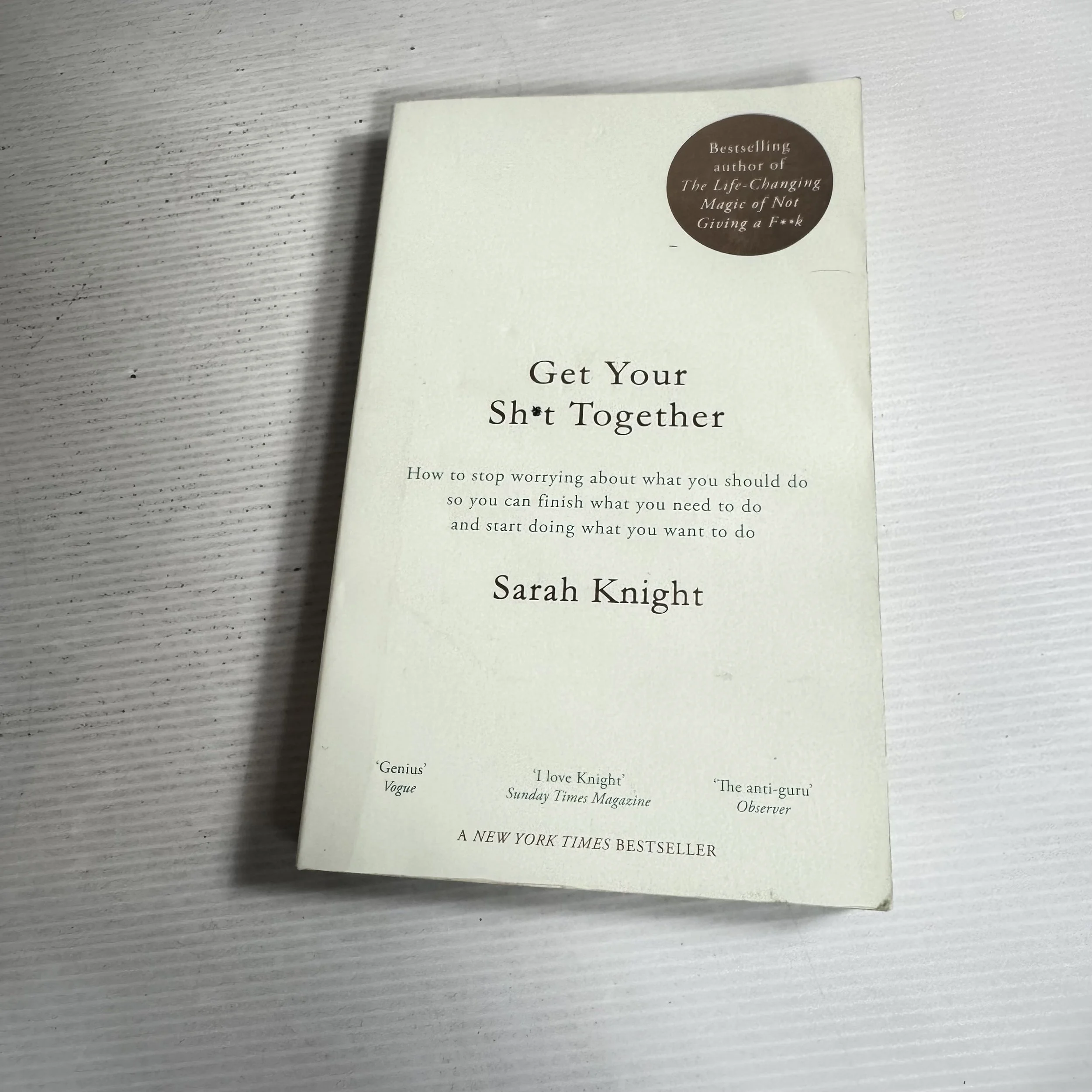 Get Your Sh*t Together - Sarah Knight