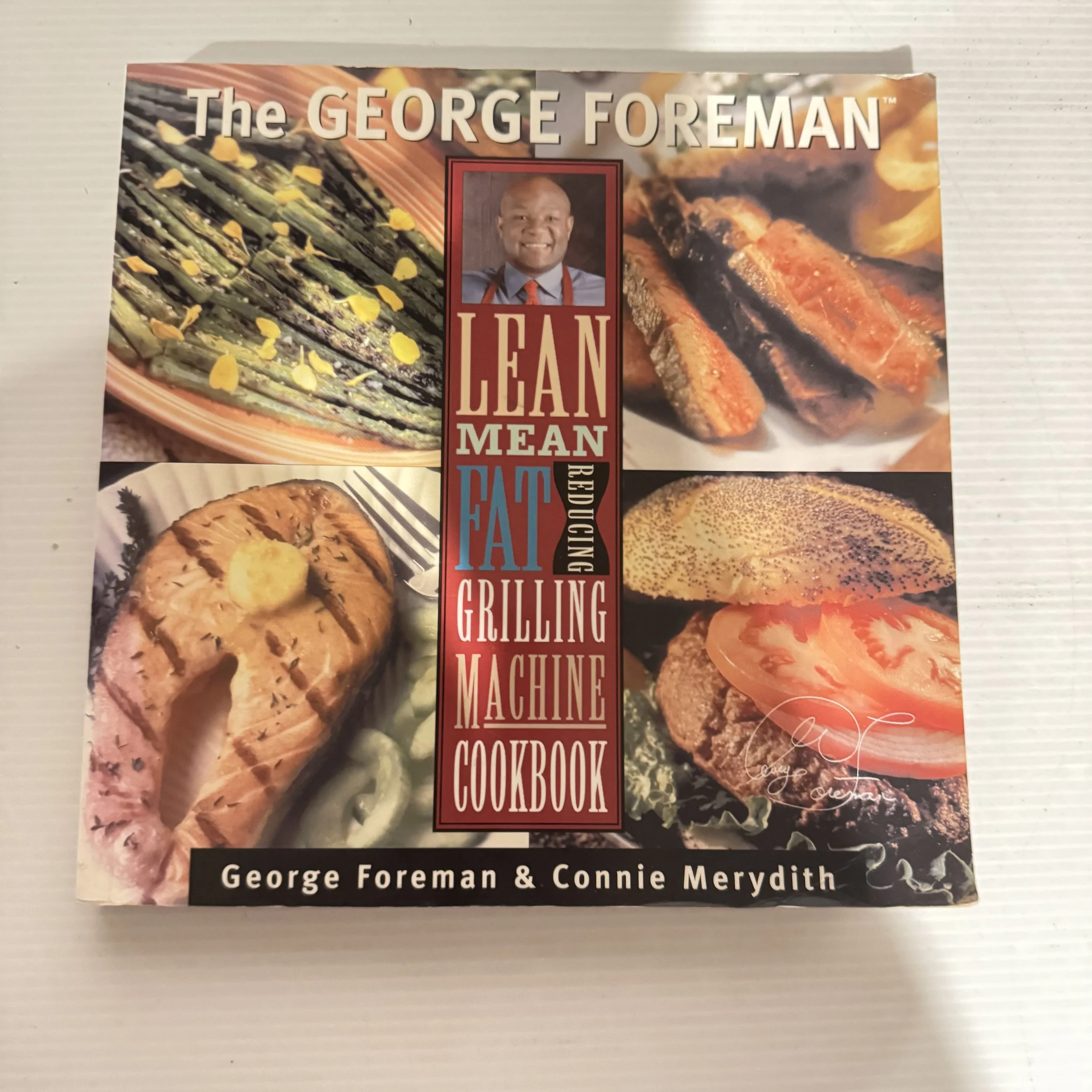 The George Foreman Lean Mean Fat Reducing Grilling Machine Cookbook - George Foreman & Connie Merydith