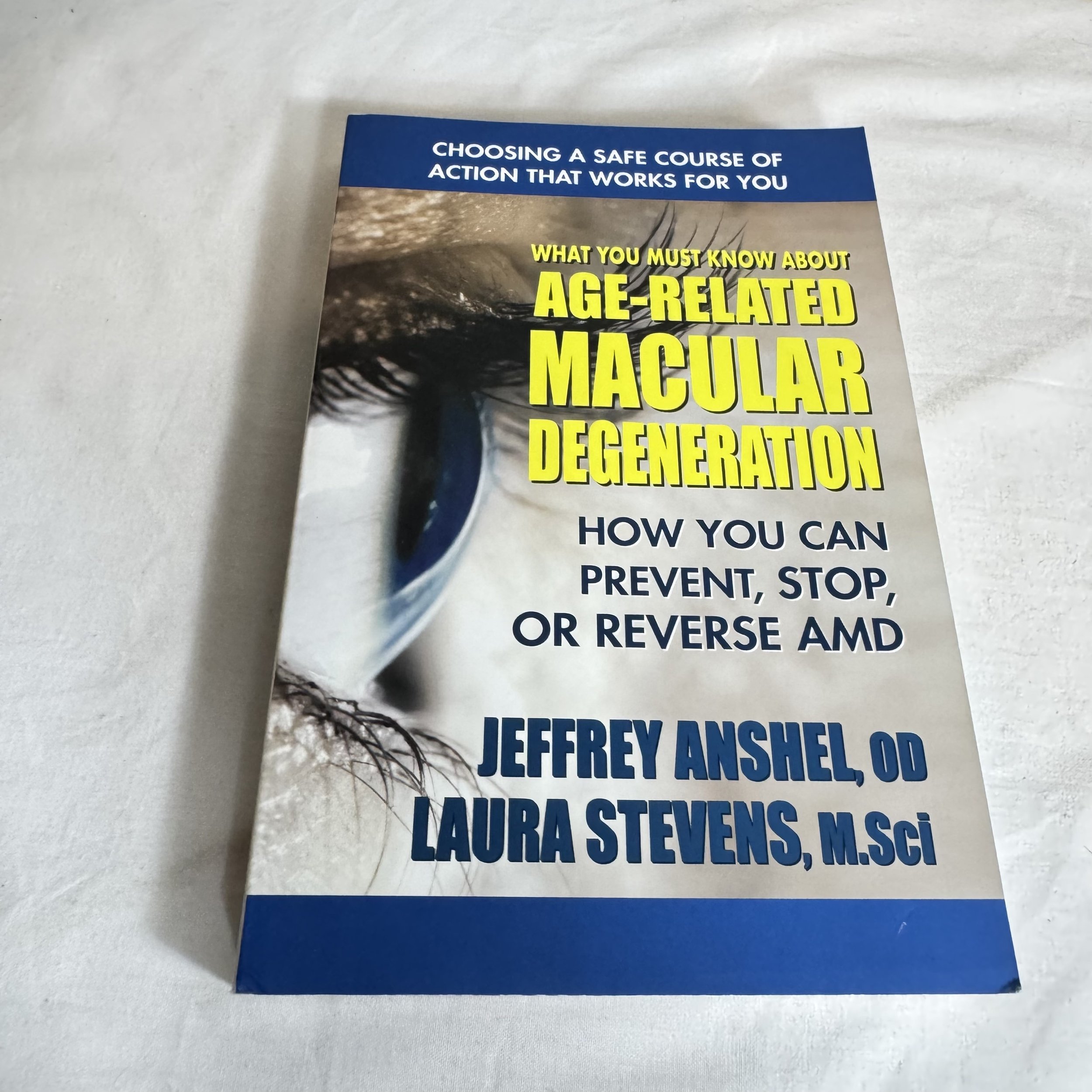 What You Must Know About Age-Related Macular Degeneration - Jeffery Anshel & Laura Stevens
