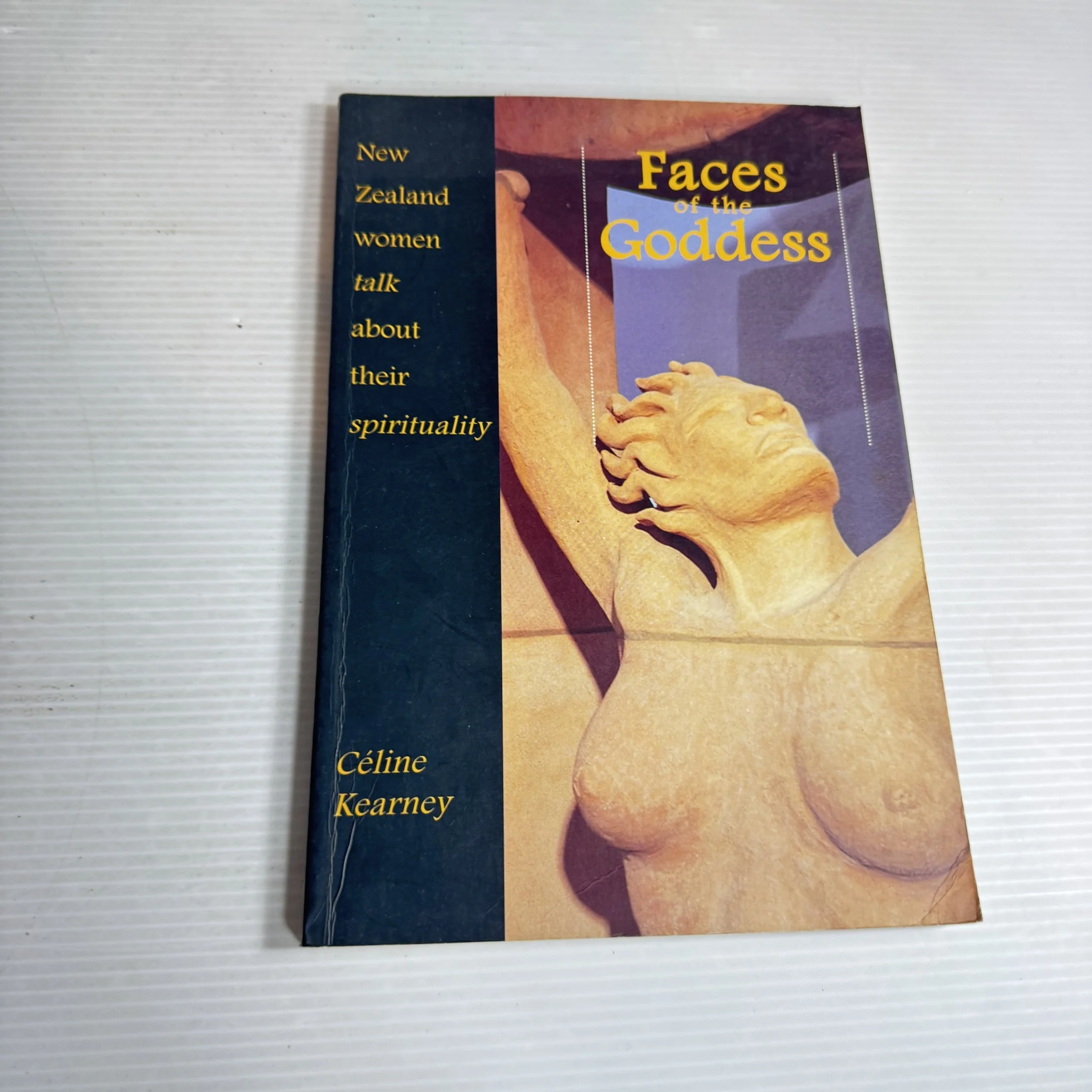 Faces of the Goddess : New Zealand Women Talk About Their Spirituality - Celine Kearney