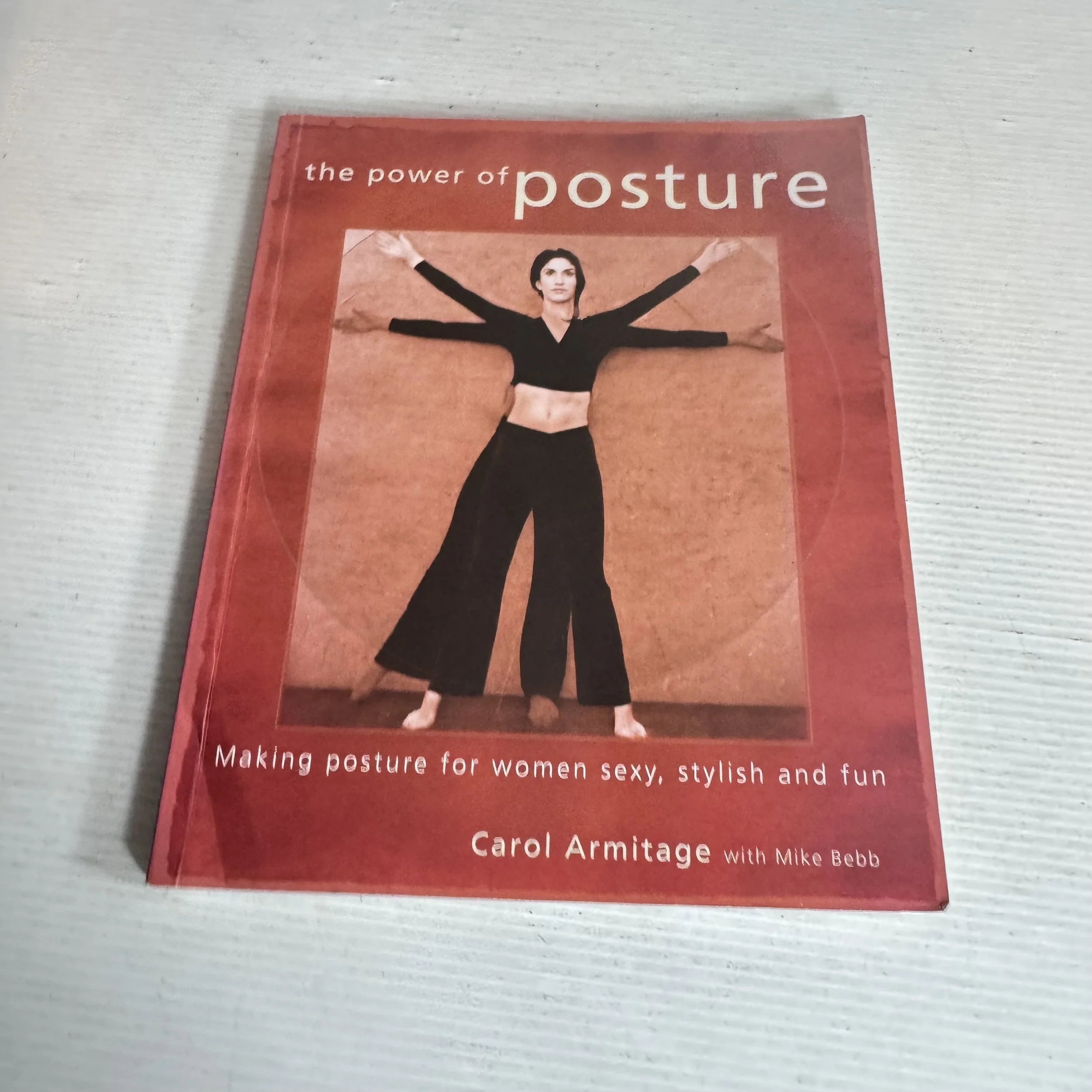 The Power Of Posture: Making Posture For Women Sexy, Stylish And Fun - Carol Armitage - Signed by Author