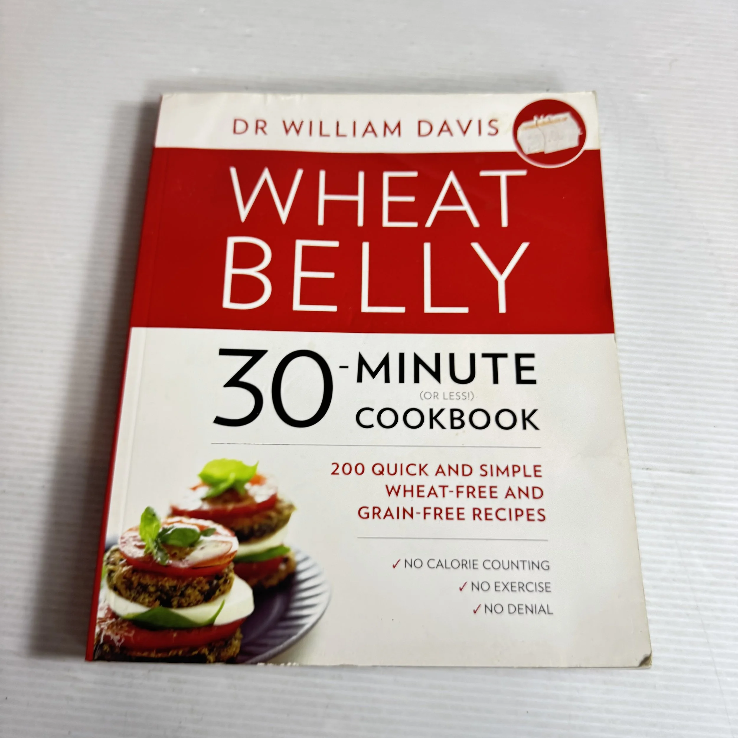 Wheat Belly : 30 Minute (or less) Cookbook - Dr William Davis
