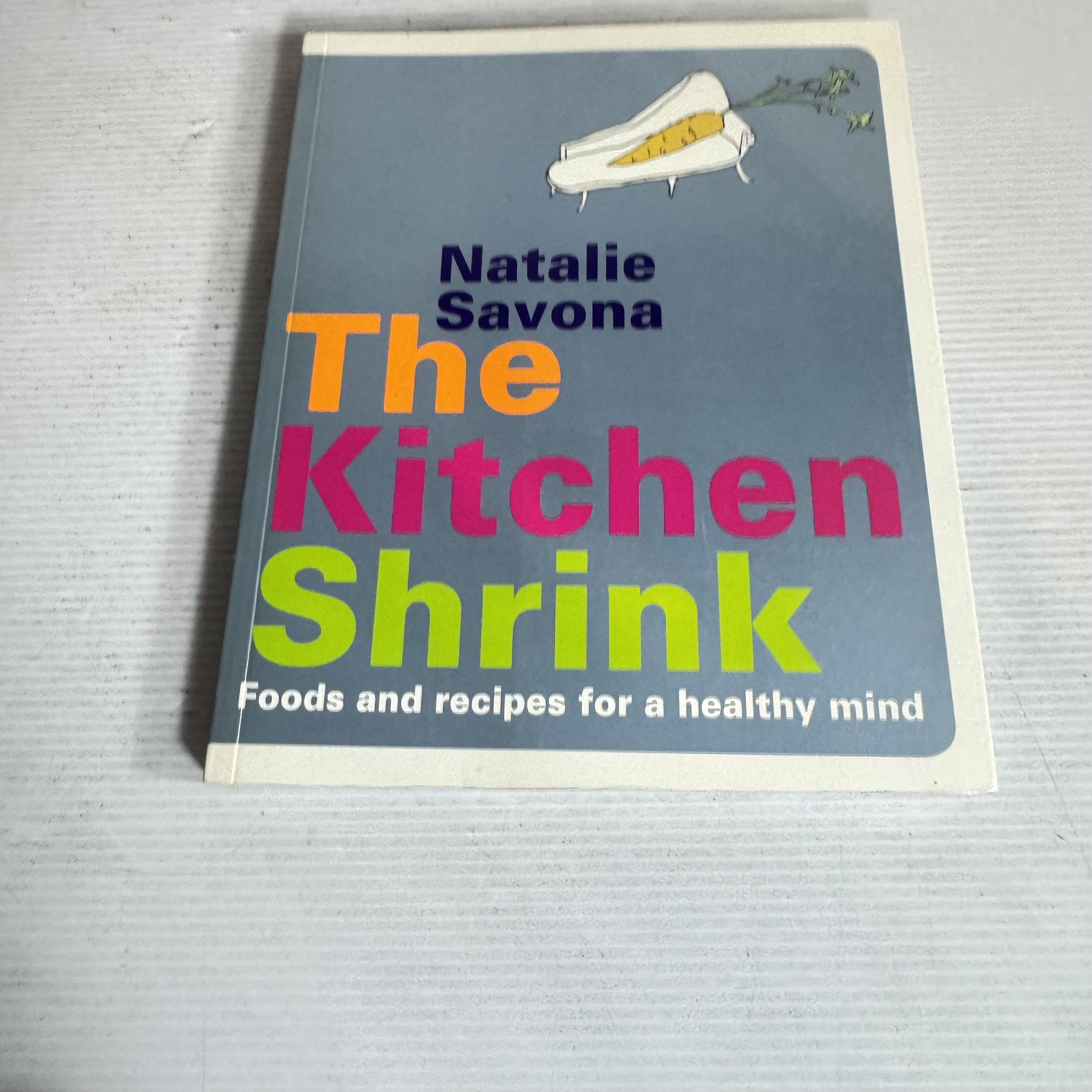 The Kitchen Shrink : Foods and recipes for a healthy mind - Natalie Savona
