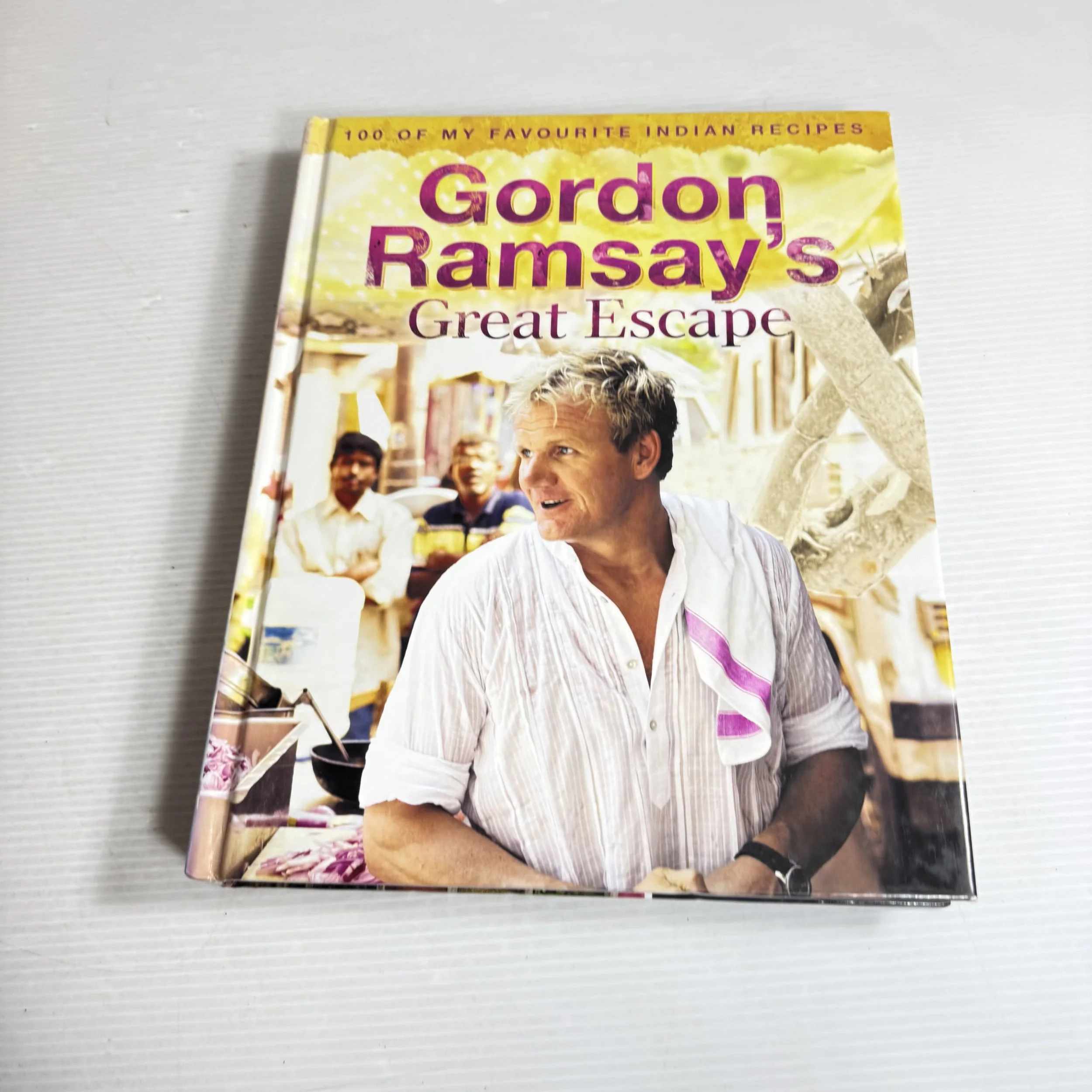 Gordon Ramsay's Great Escape - 100 of My Favourite Indian Recipes