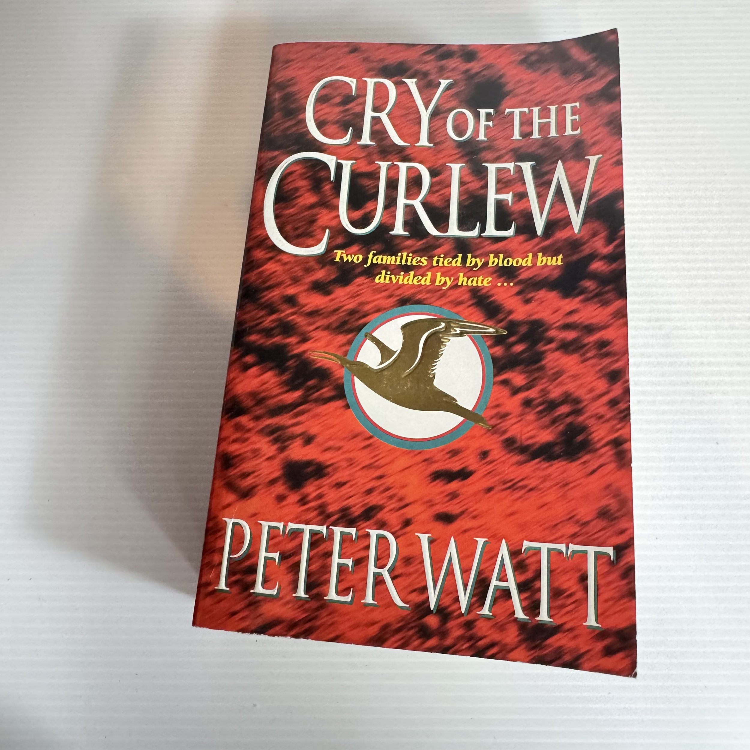 Cry of the Curlew : Two Families tied by Blood but Divided by Hate - Peter Watt