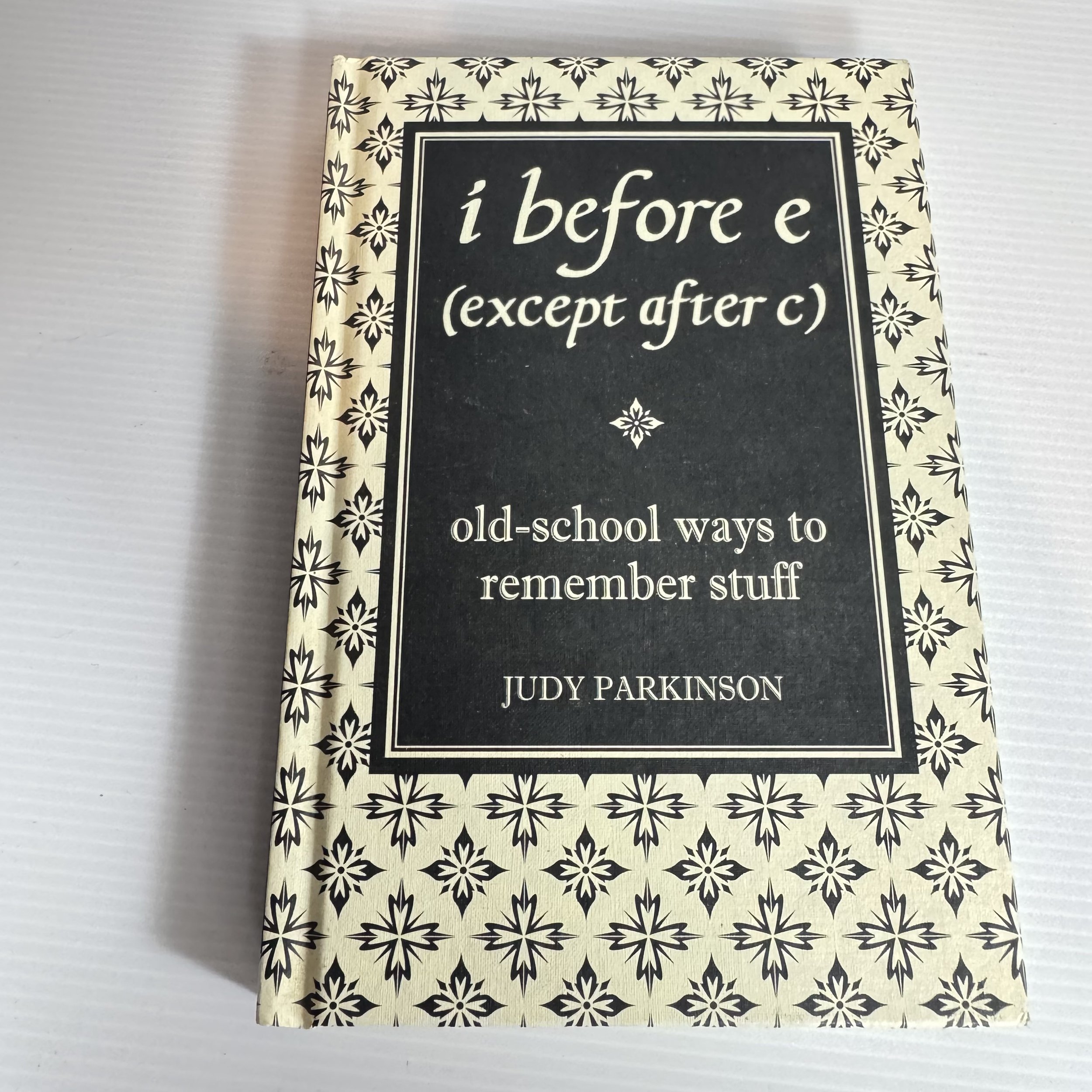 I Before E (Except after C) : Old -School Ways to Remember Stuff - Judy Parkinson