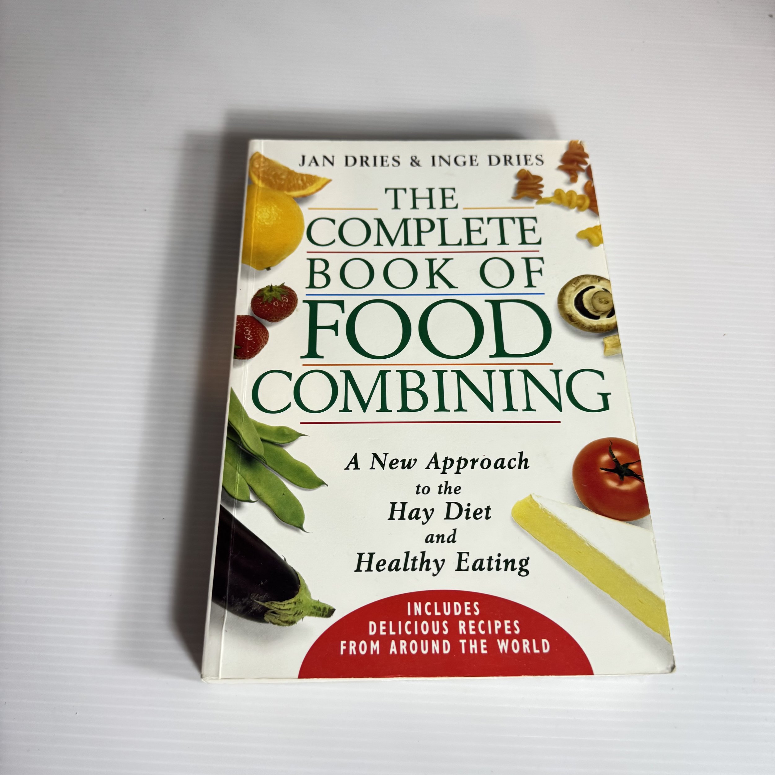 The Complete Book of Food Combining : A New Approach to the Hay Diet and Healthy Eating - Jan Dries & Inge Dries
