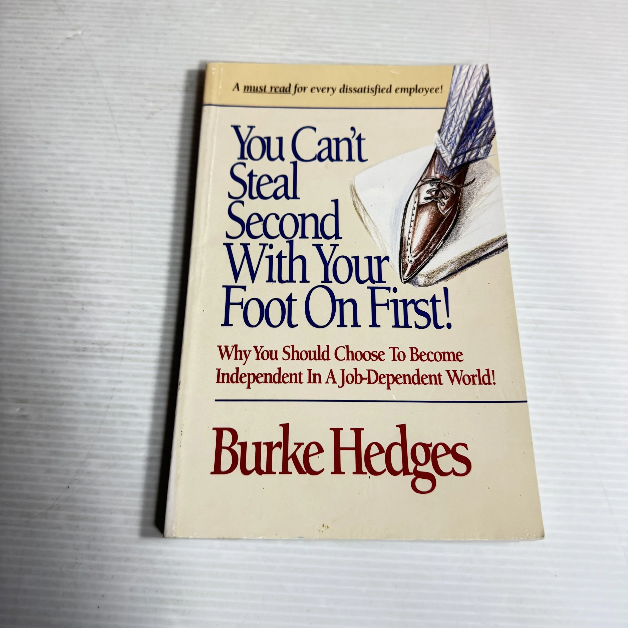 You Can't Steal Second With Your Foot On First! - Burke Hedges