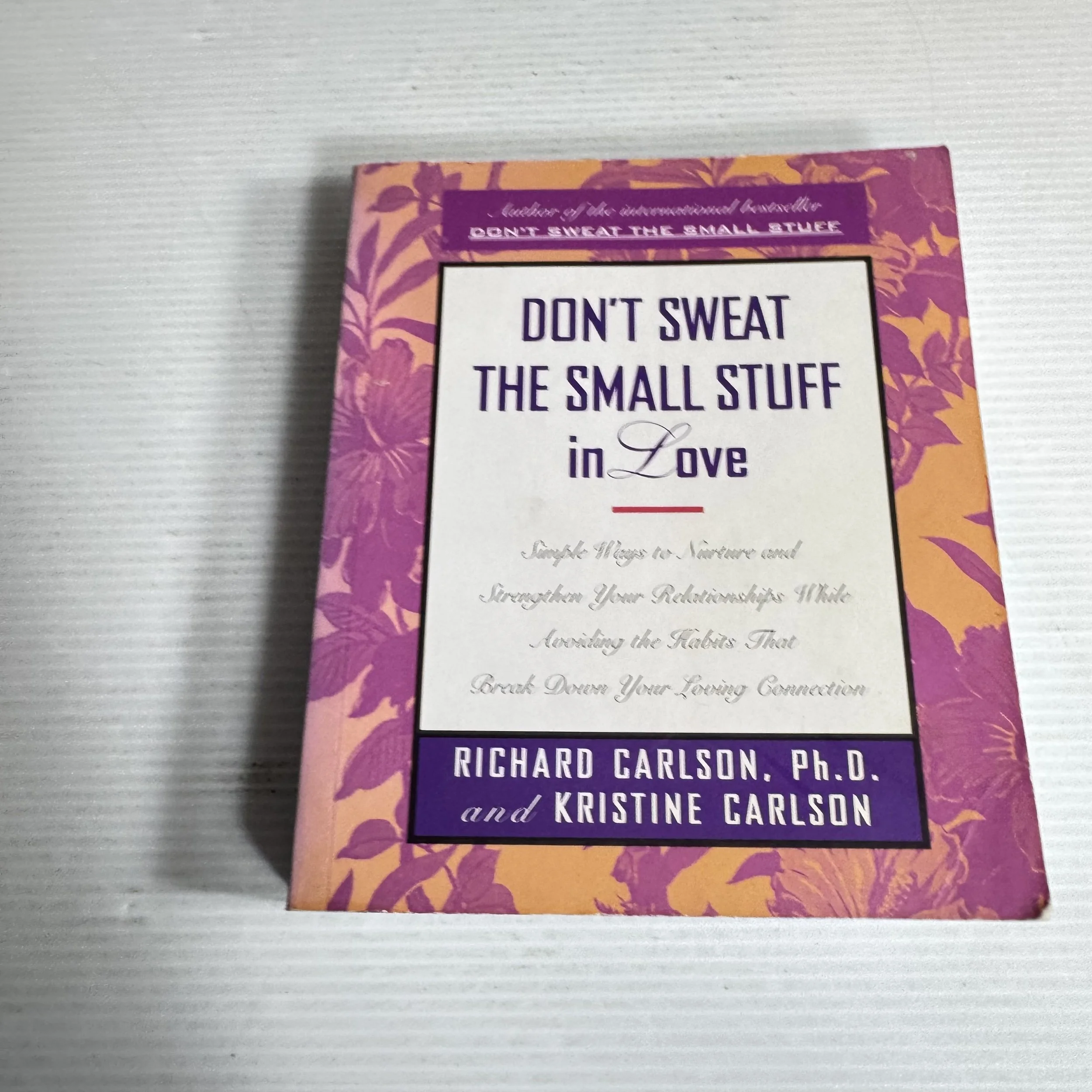 Don't Sweat the Small Stuff in Love - Richard Carlson, Ph.D. & Kristine Carlson