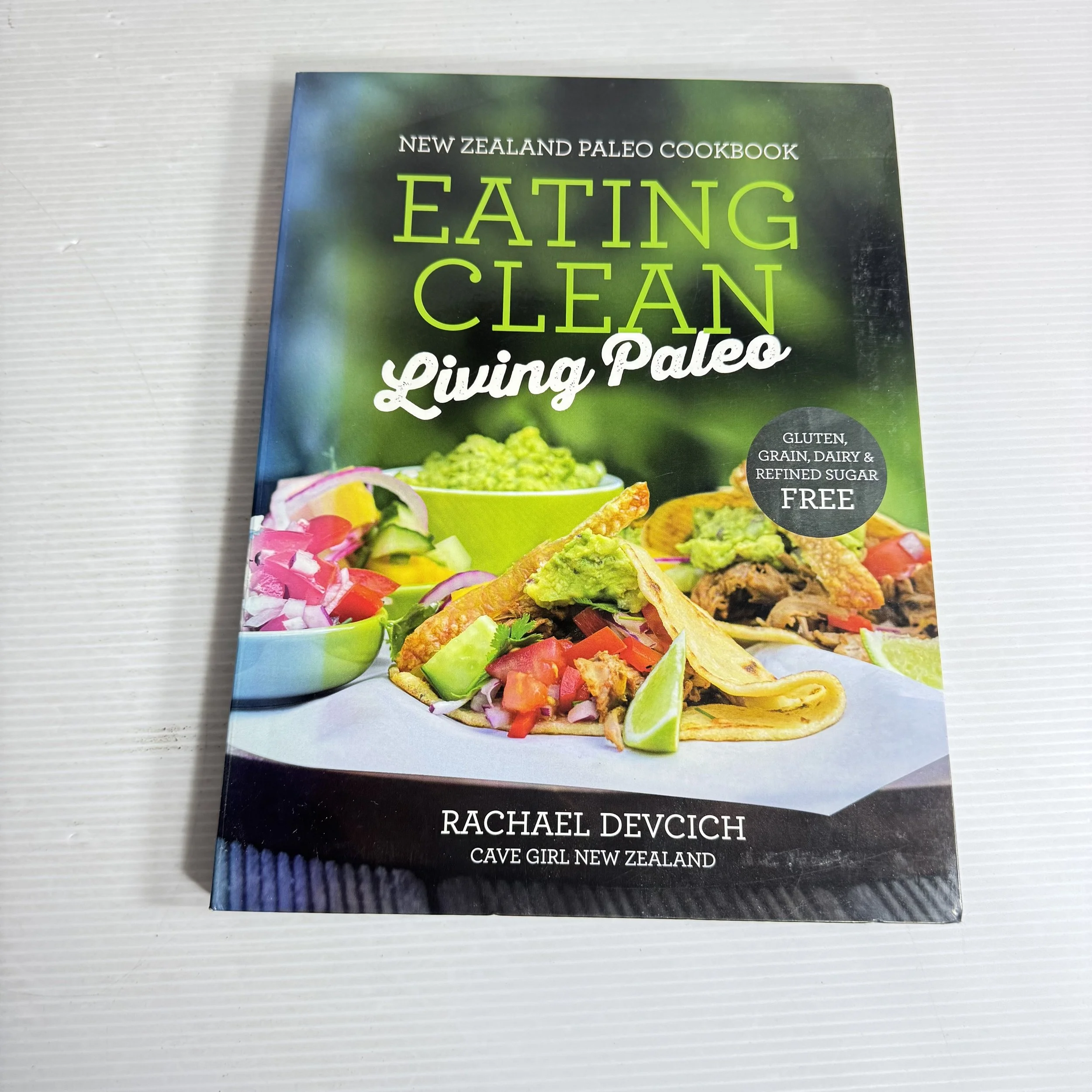 New Zealand Paleo Cookbook : Eating Clean Living Paleo - Rachael Devcich