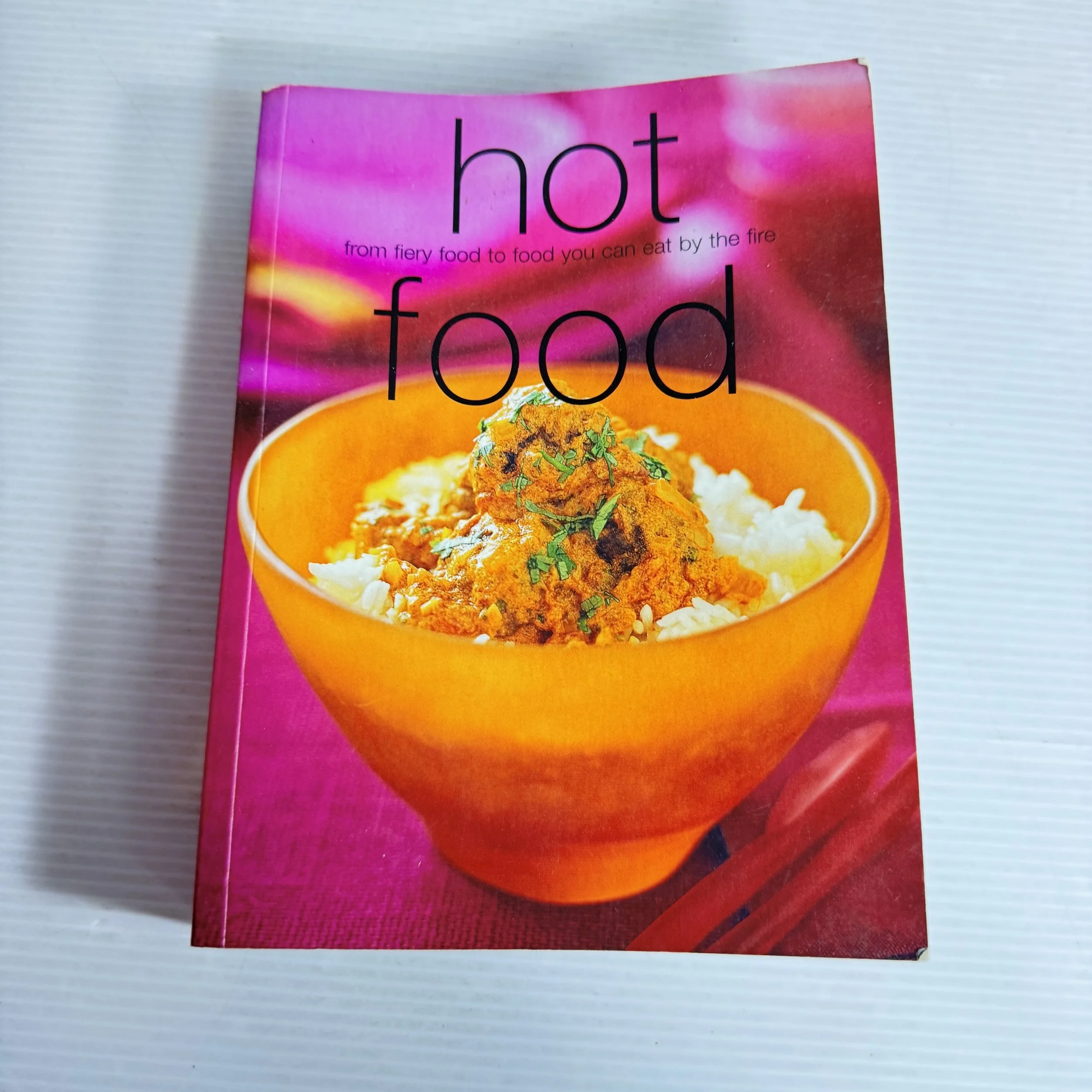 Hot Food : From Fiery  Food to Food You Can Eat by the Fire