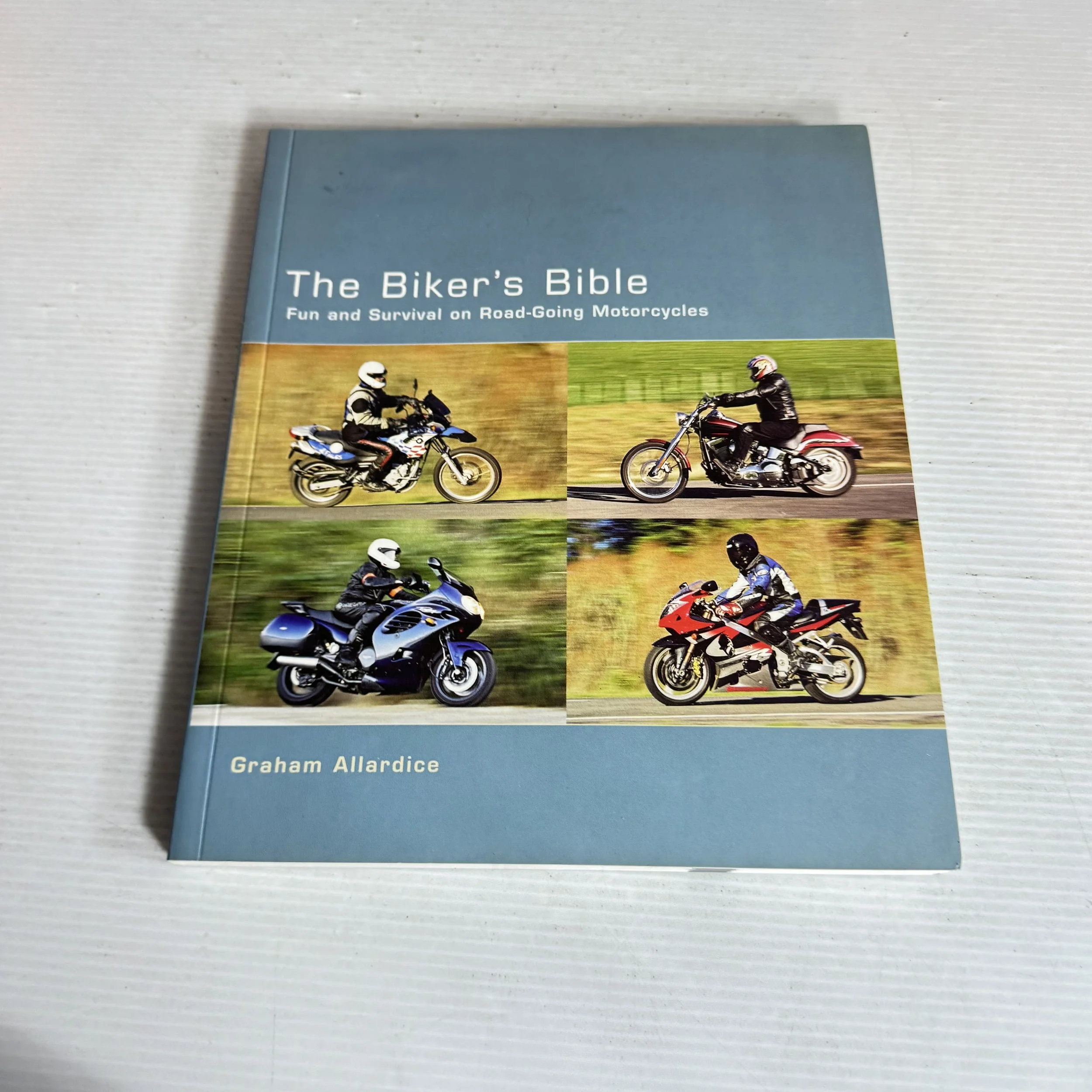 The Biker's Bible : Fun and Survival on Road-Going Motorcycles - Graham Allardice