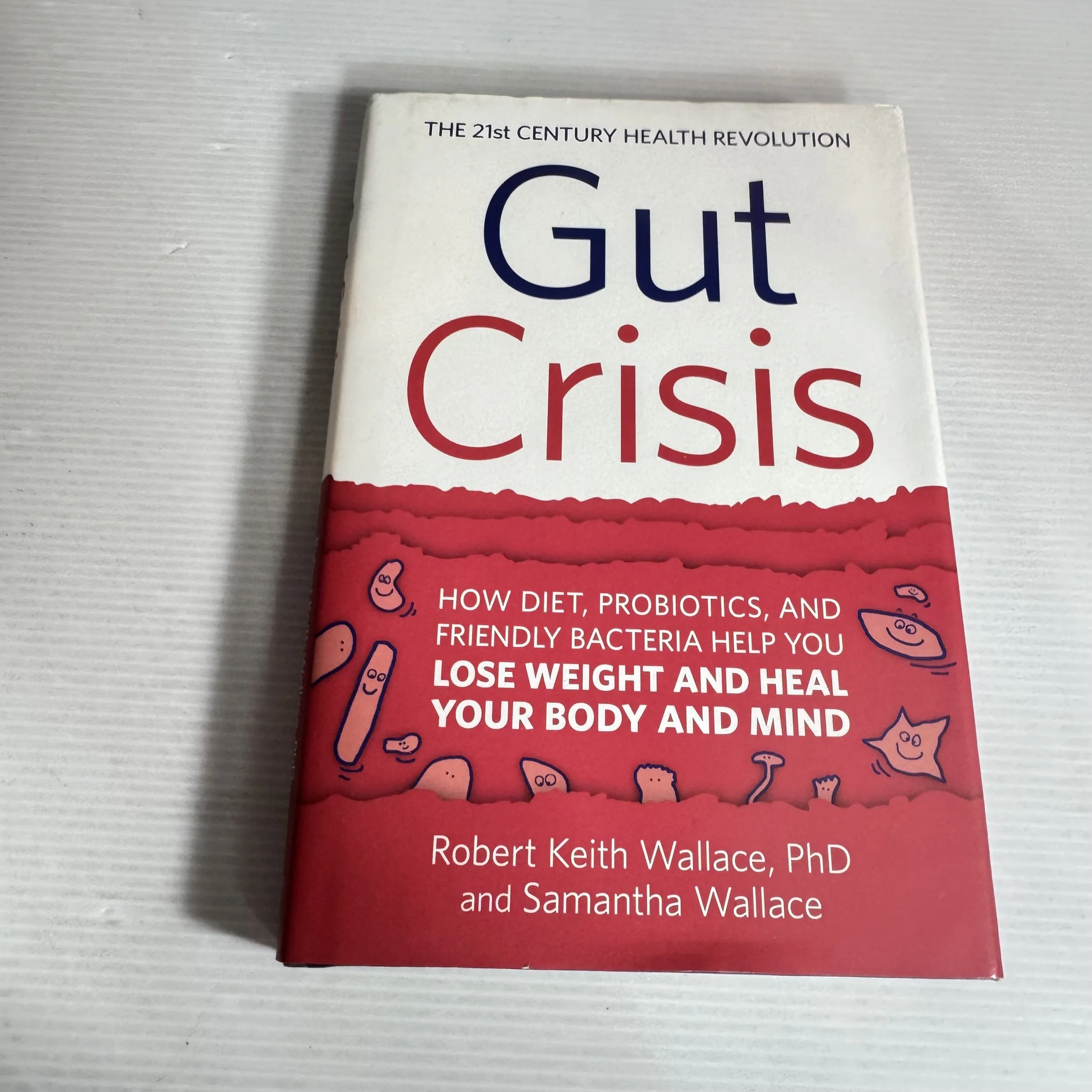 Gut Crisis : Lose Weight and Heal Your Body and Mind - Robert Keith Wallace, Ph.D. & Samantha Wallace