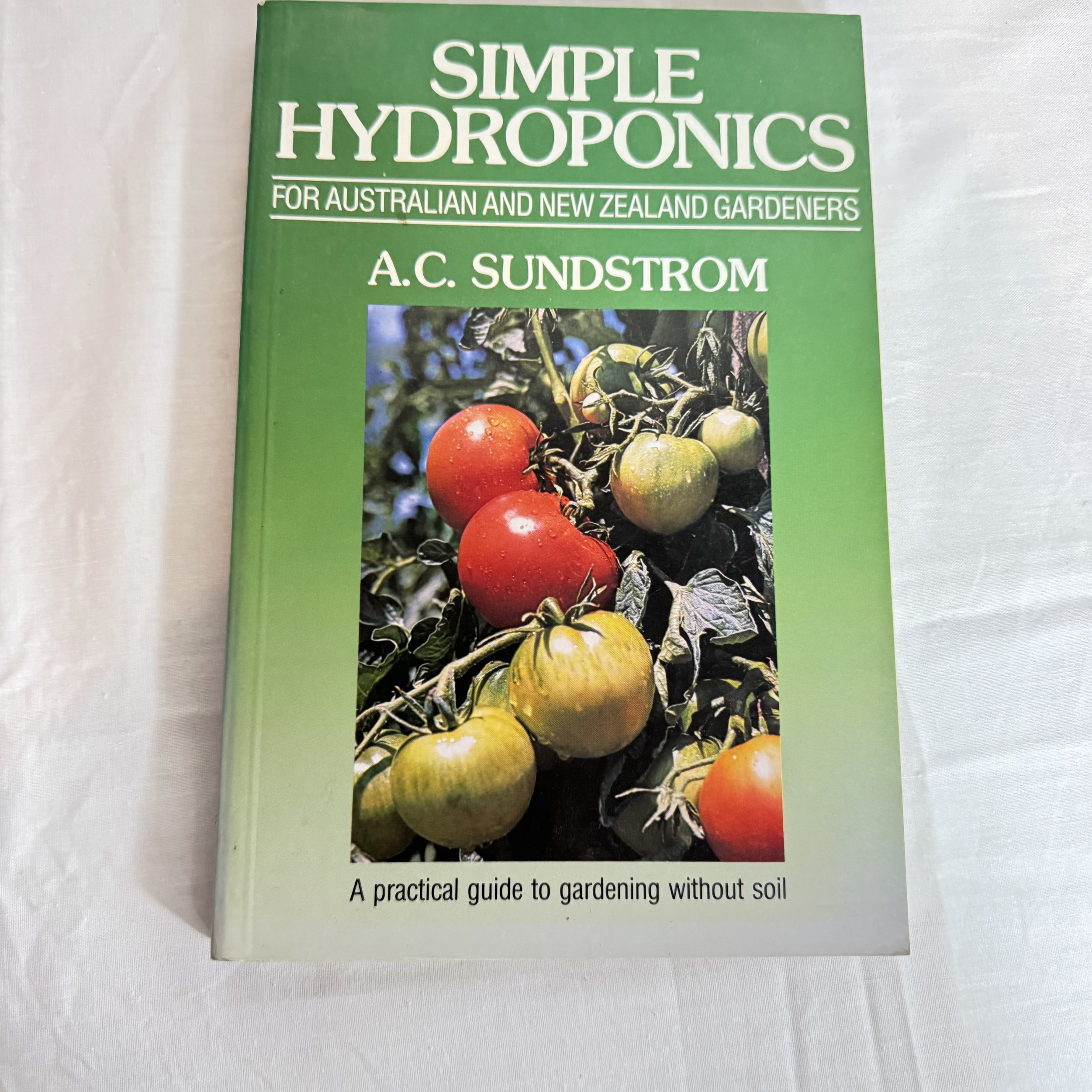 Simple Hydroponics : For Australian & New Zealand Gardeners - A.C. Sundstrom