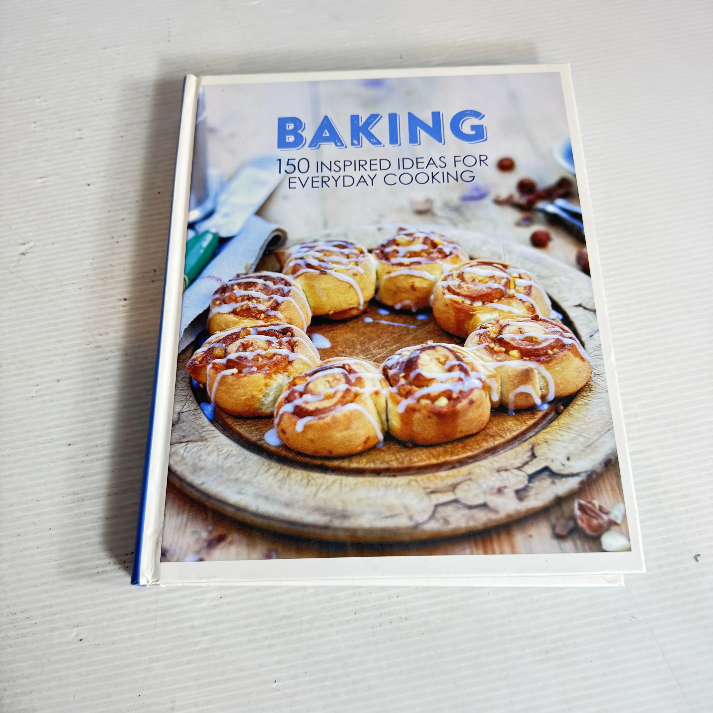 Baking - 150 Inspired Ideas For Everyday Cooking