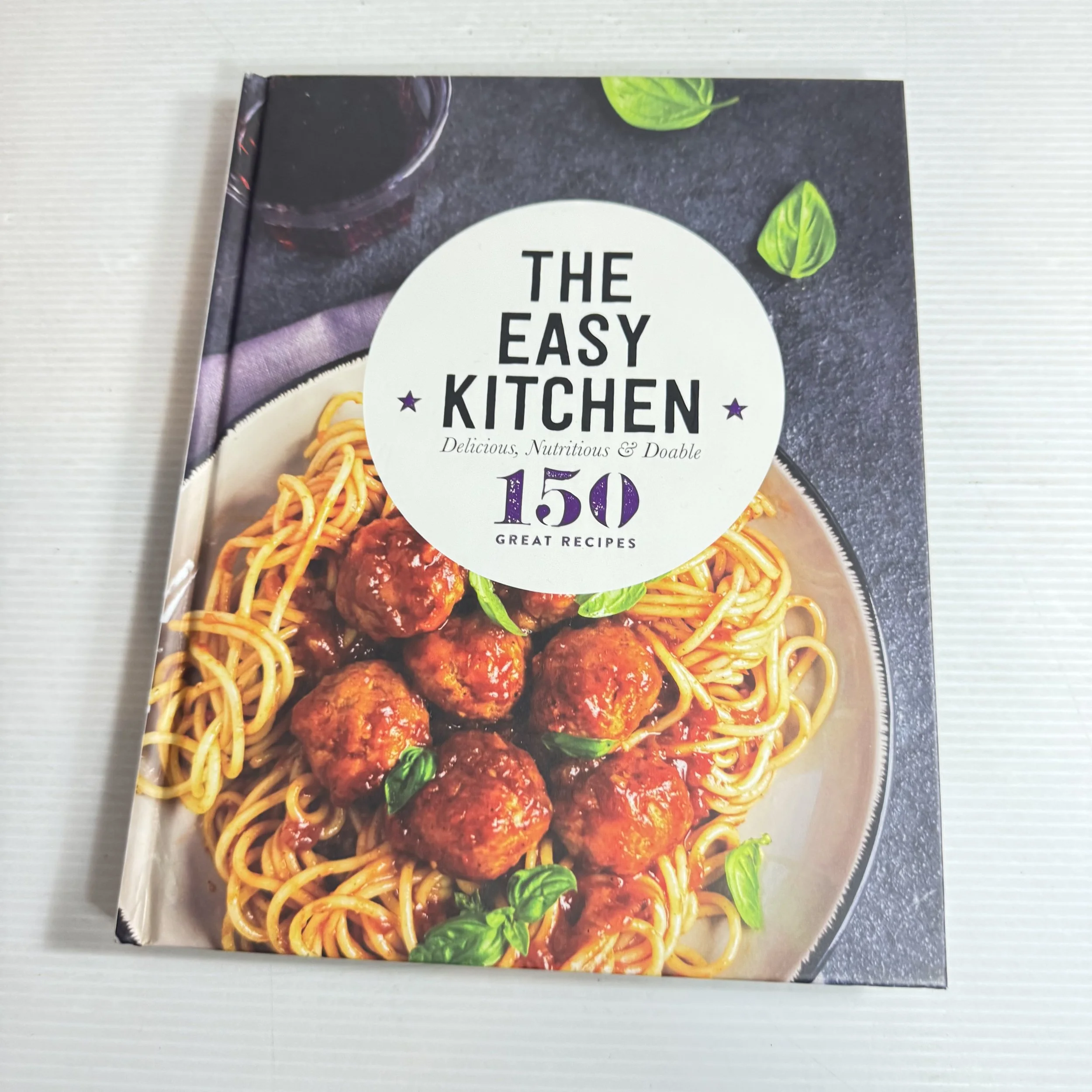 The Easy Kitchen : Delicious, Nutritious & Doable : 150 Great Recipes